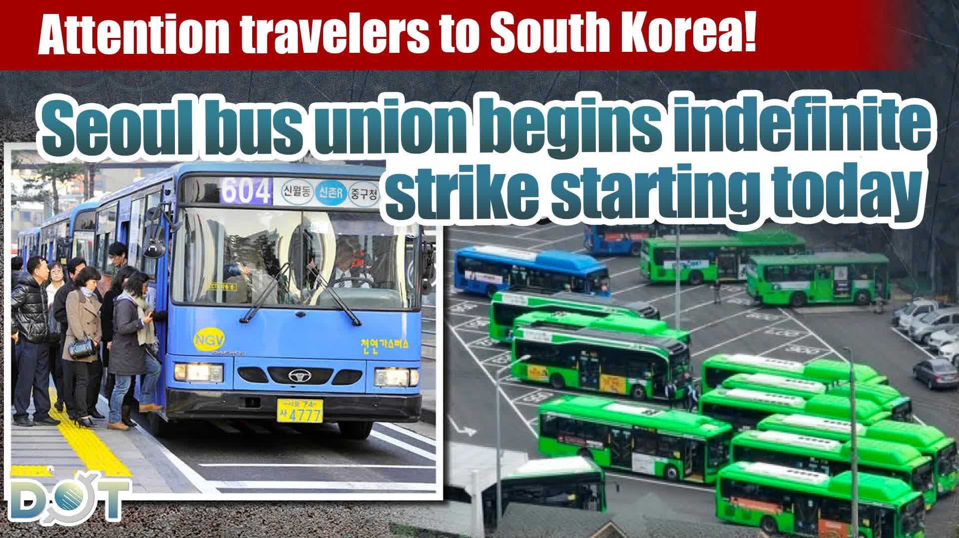 Attention travelers to South Korea! Seoul bus union begins indefinite strike starting today