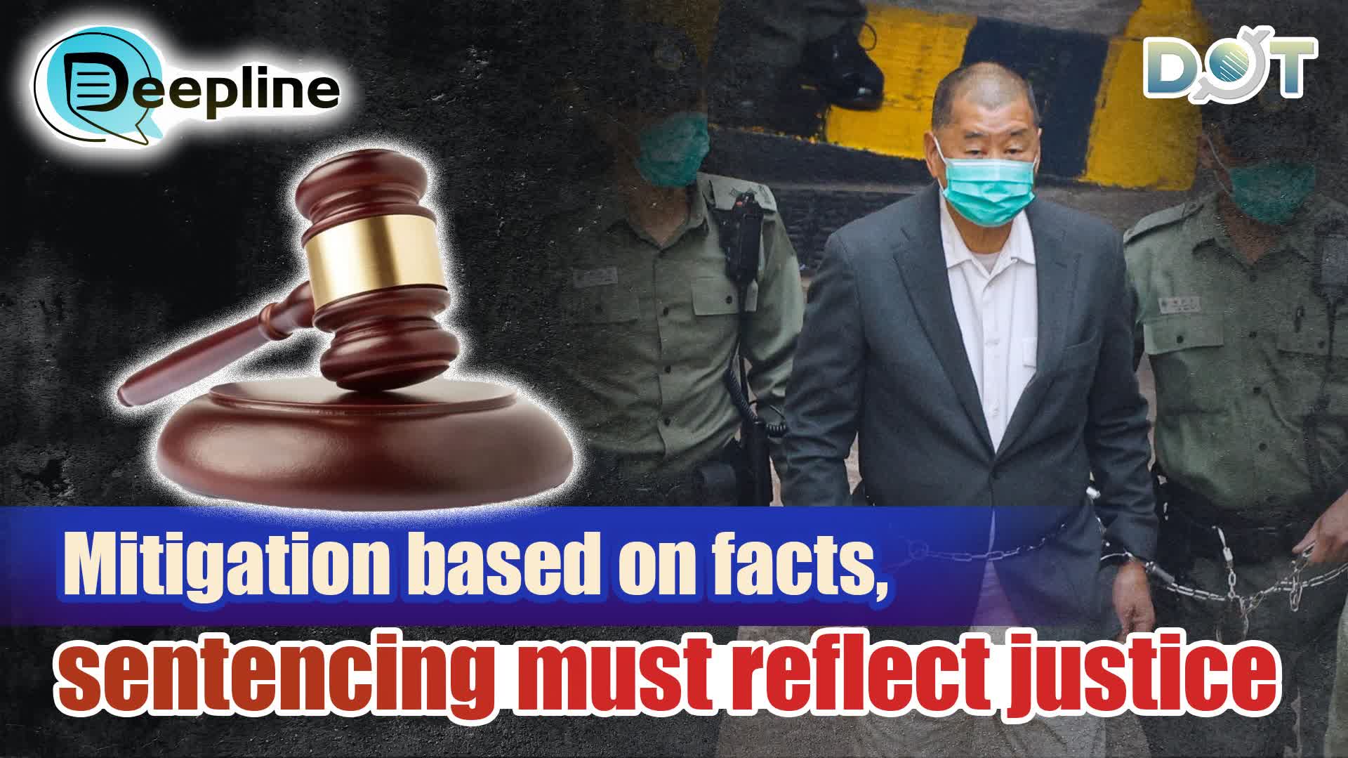 Deepline | Mitigation based on facts, sentencing must reflect justice