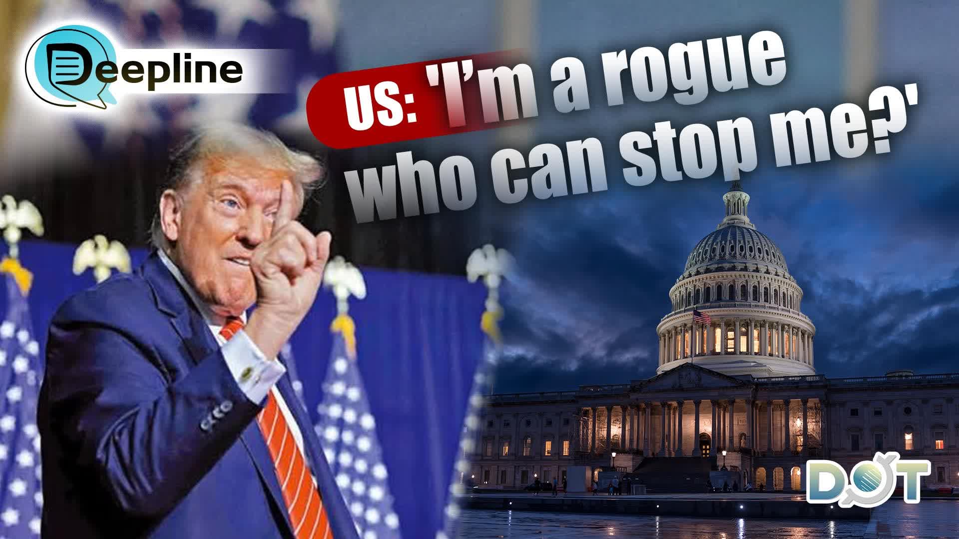 Deepline | US: 'I'm a rogue, who can stop me?'