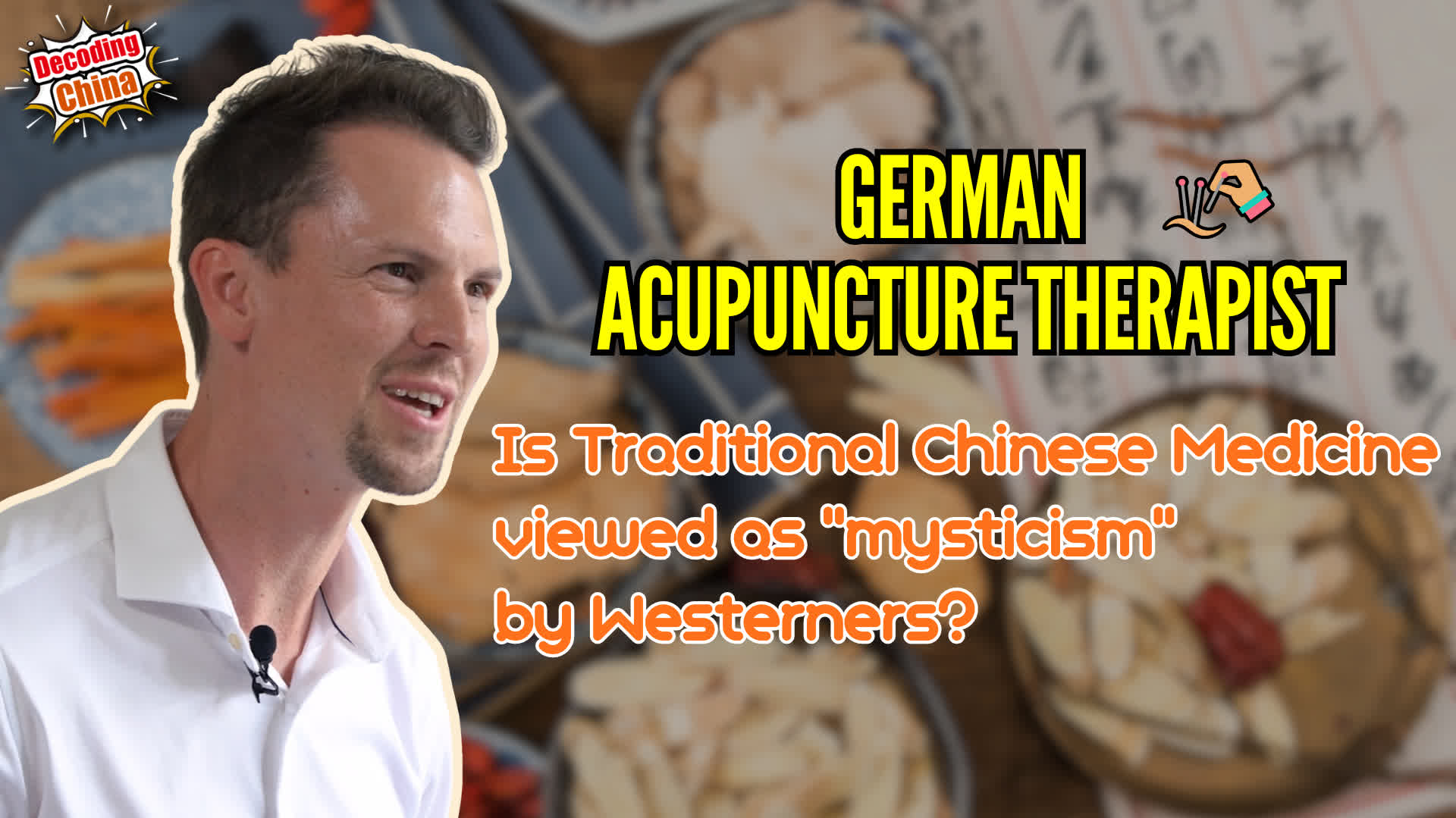 Decoding China EP12 | German acupuncture therapist: Is traditional Chinese medicine viewed as 'mysticism' by Westerners?