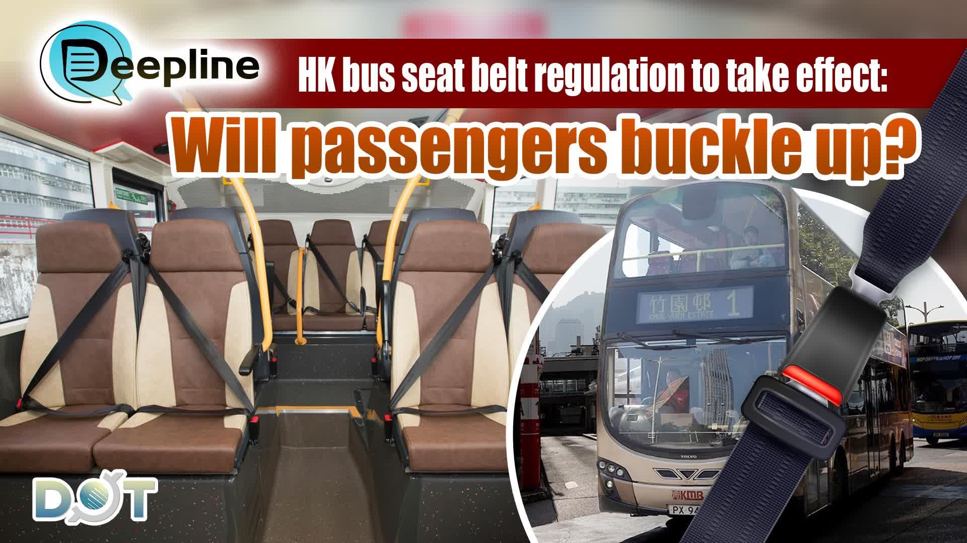 Deepline | HK bus seat belt regulation to take effect: Will passengers buckle up?