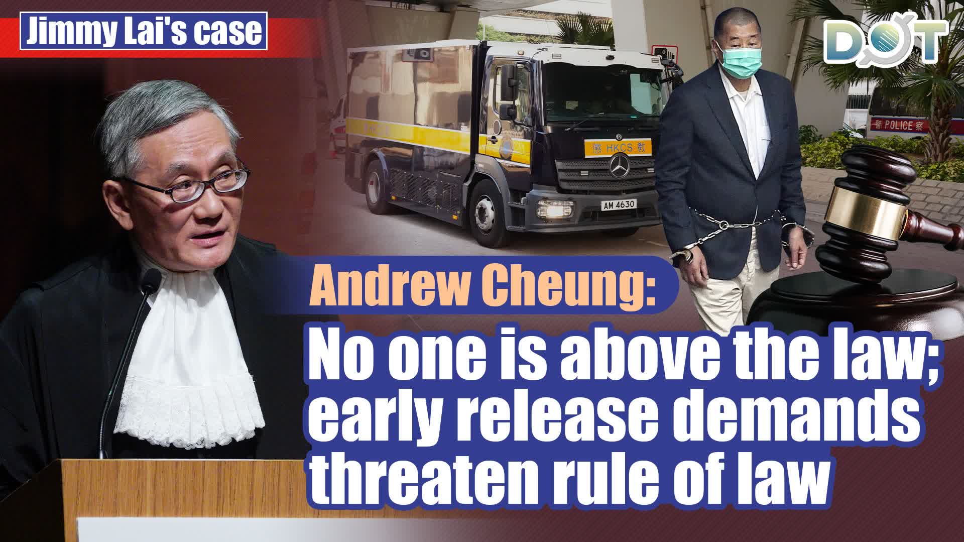 Jimmy Lai convicted | Andrew Cheung: No one is above the law, early release demands threaten rule of law