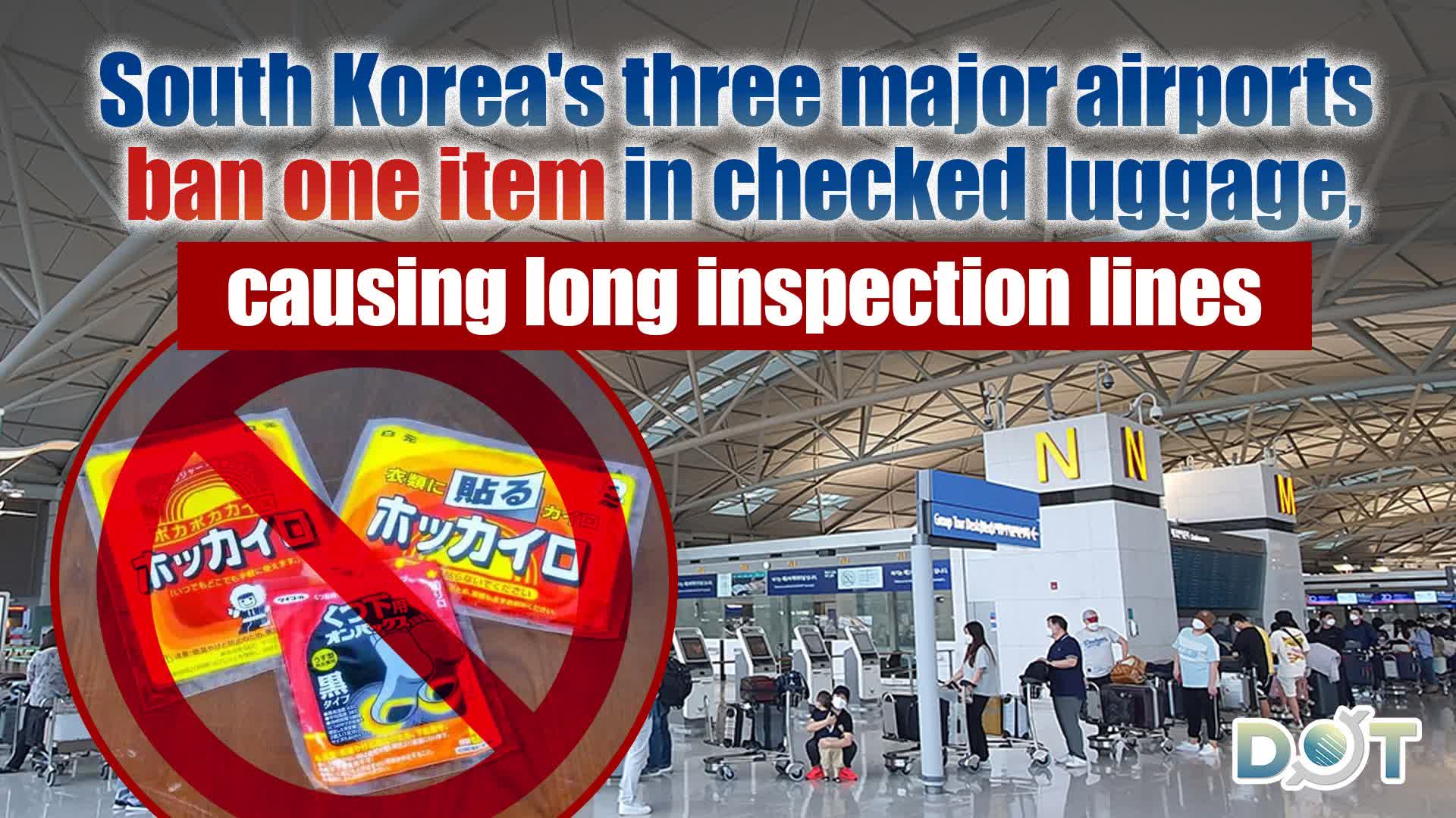 South Korea's three major airports ban one item in checked luggage, causing long inspection lines