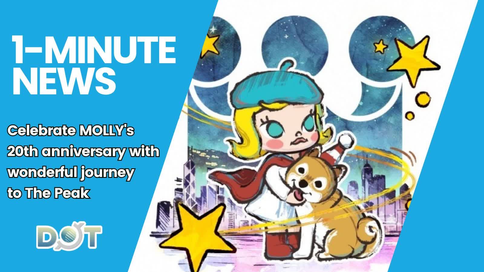 1-minute News | Celebrate MOLLY's 20th anniversary with wonderful journey to The Peak