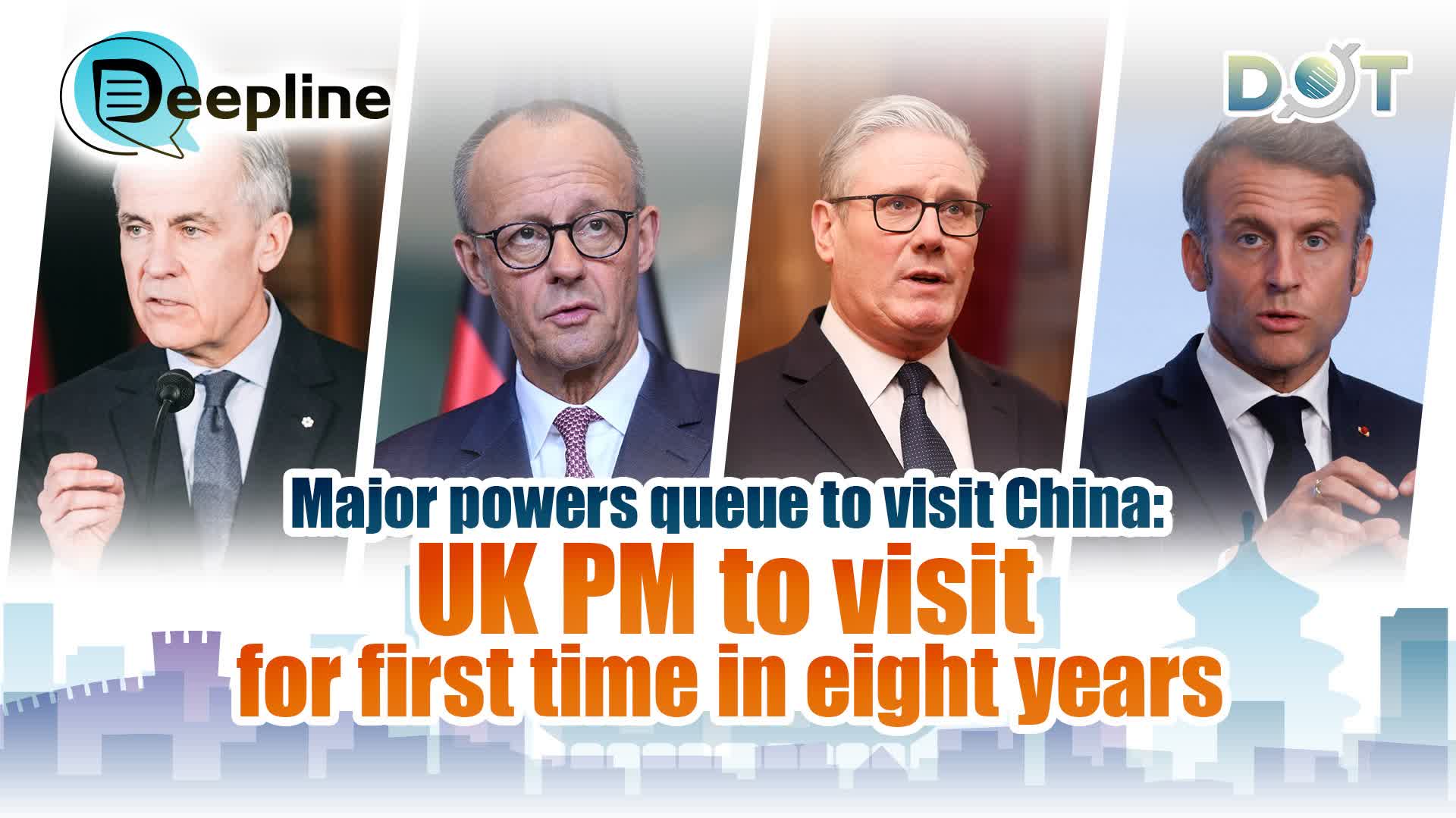 Deepline | Major powers queue to visit China: UK PM to visit for first time in eight years