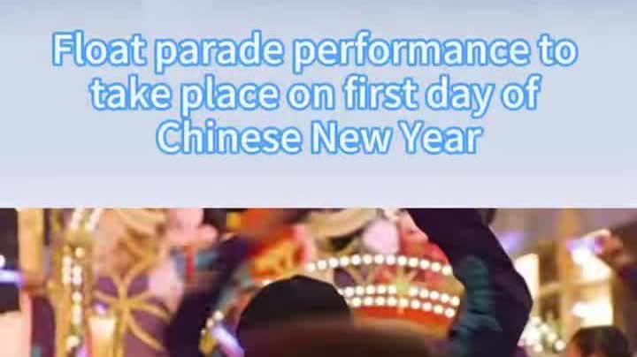 Watch This | Float parade performance to take place on first day of Chinese New Year