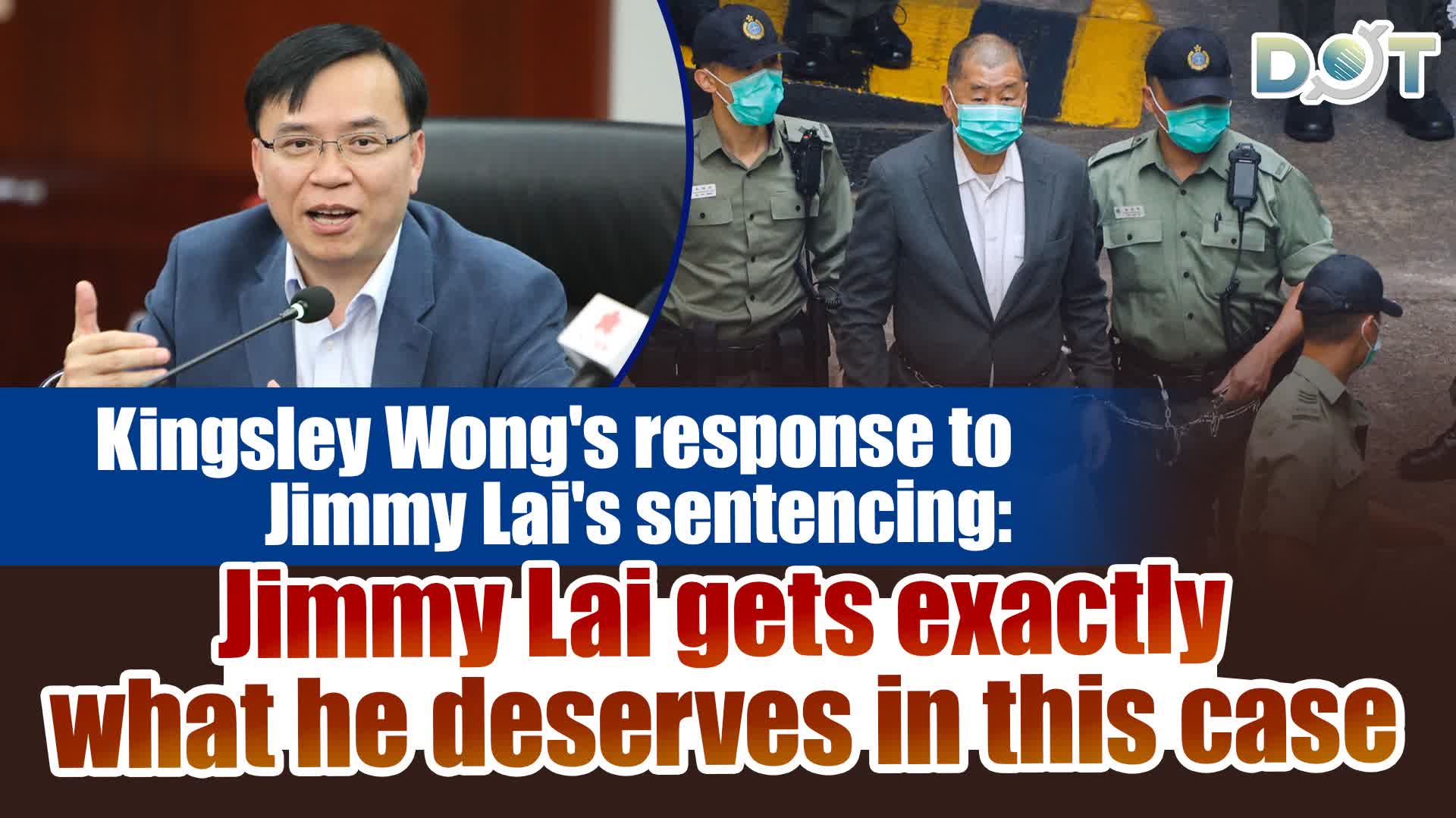 Kingsley Wong's response to Jimmy Lai's sentencing: Jimmy Lai gets exactly what he deserves in this case