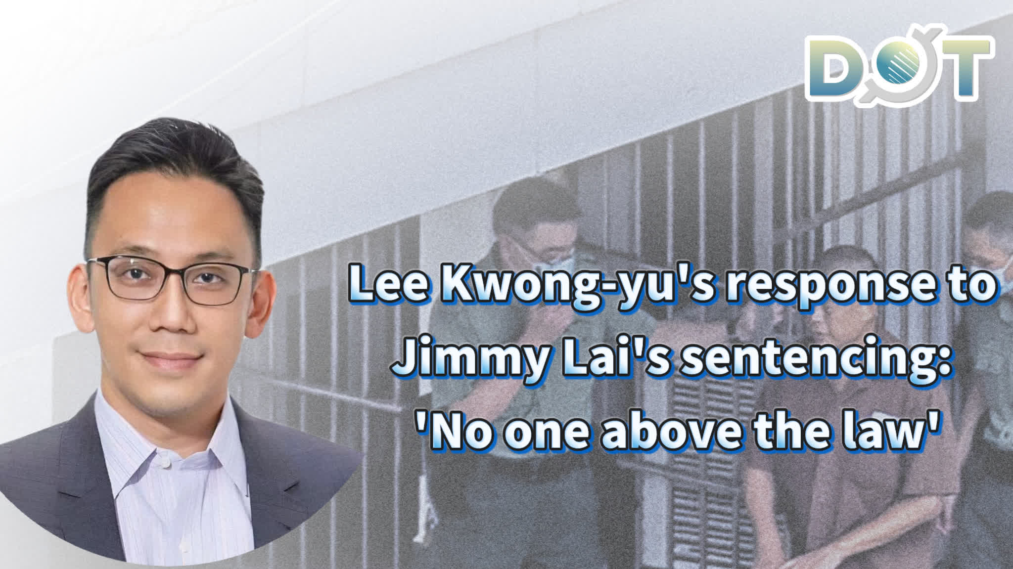 Lee Kwong-yu's response to Jimmy Lai's sentencing: No one above the law