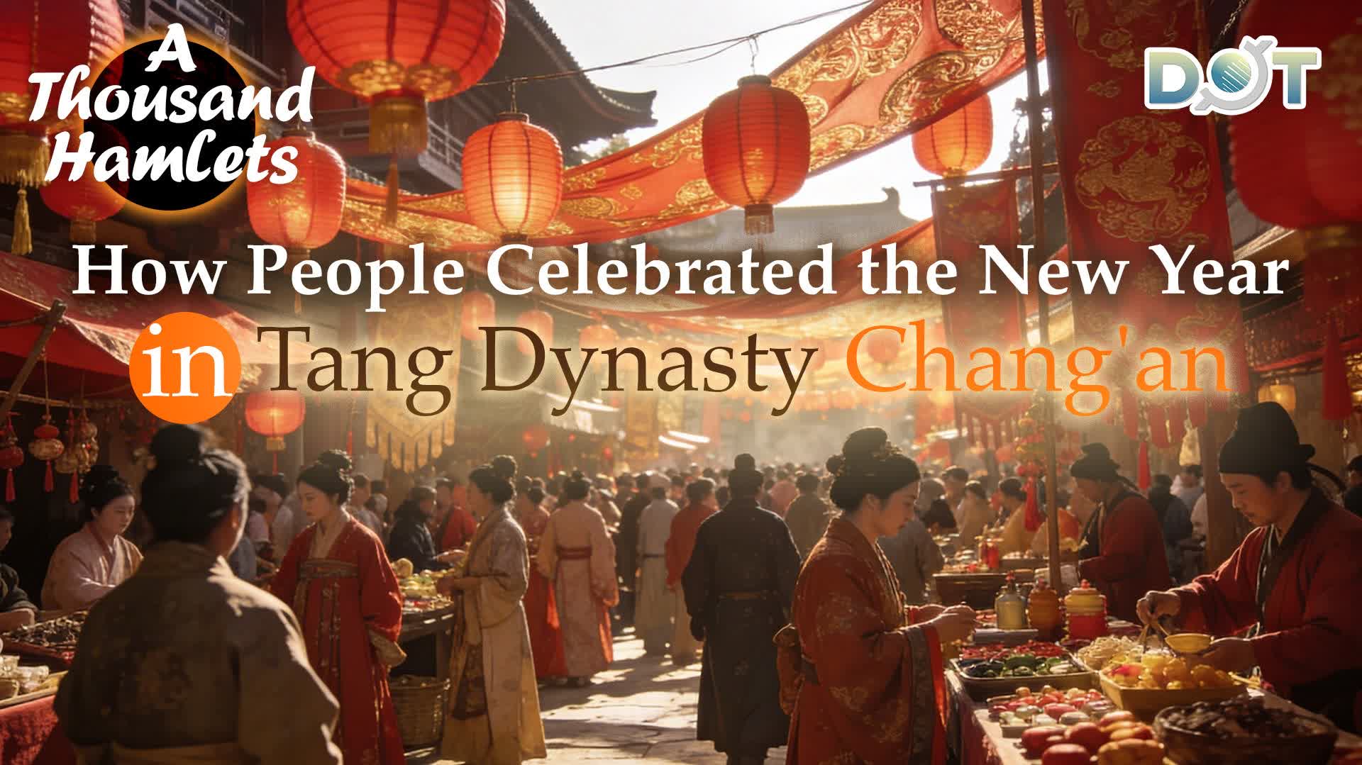 A Thousand Hamlets | How people celebrated the New Year in Tang Dynasty Chang'an