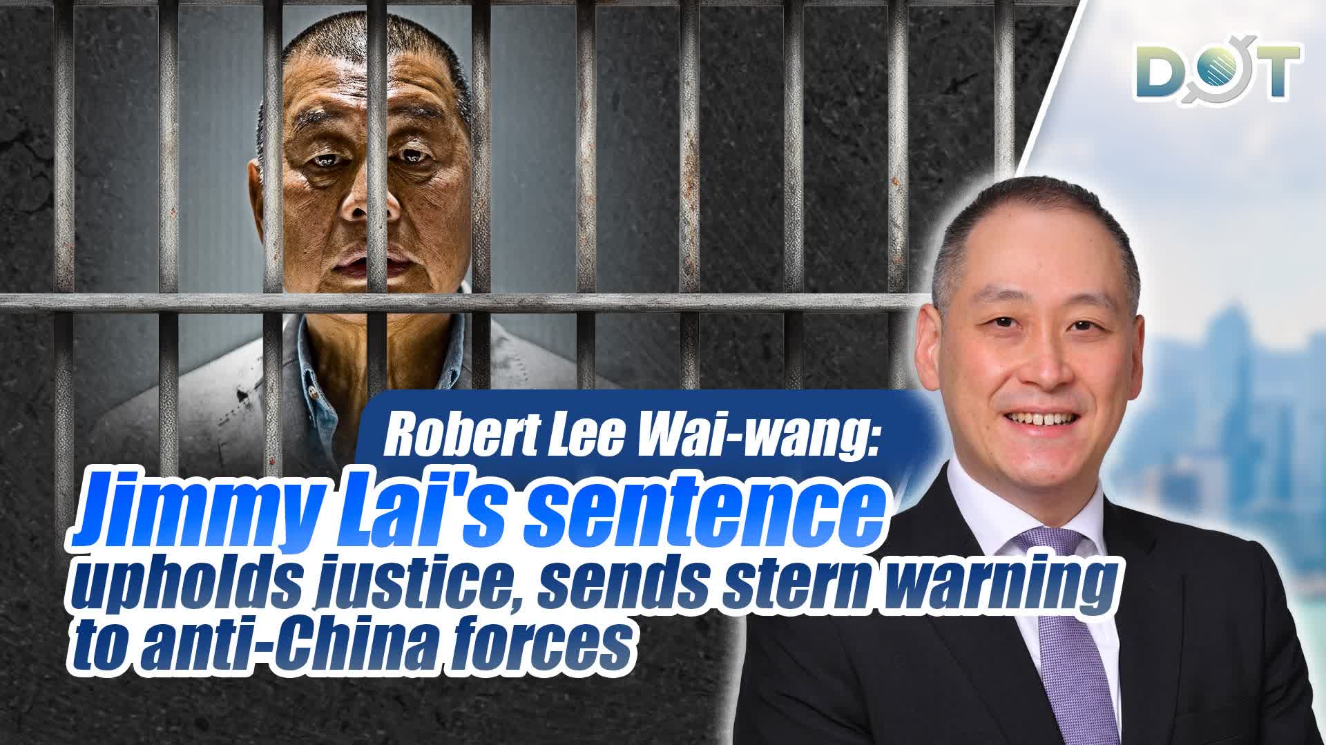 Robert Lee Wai-wang: Jimmy Lai's sentence upholds justice, sends stern warning to anti-China forces