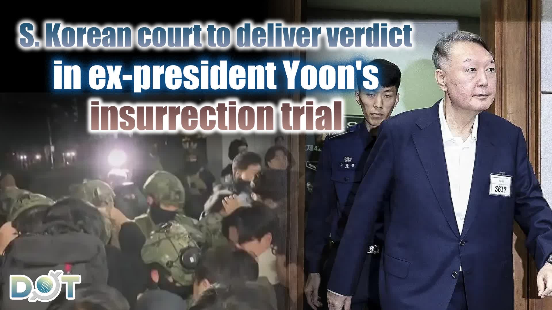 S. Korean court to deliver verdict in ex-president Yoon's insurrection trial