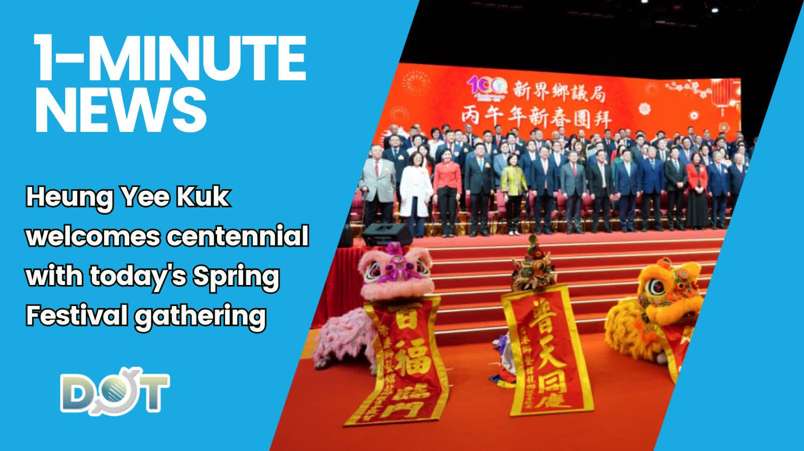 1-minute News | Heung Yee Kuk welcomes centennial with today's Spring Festival gathering