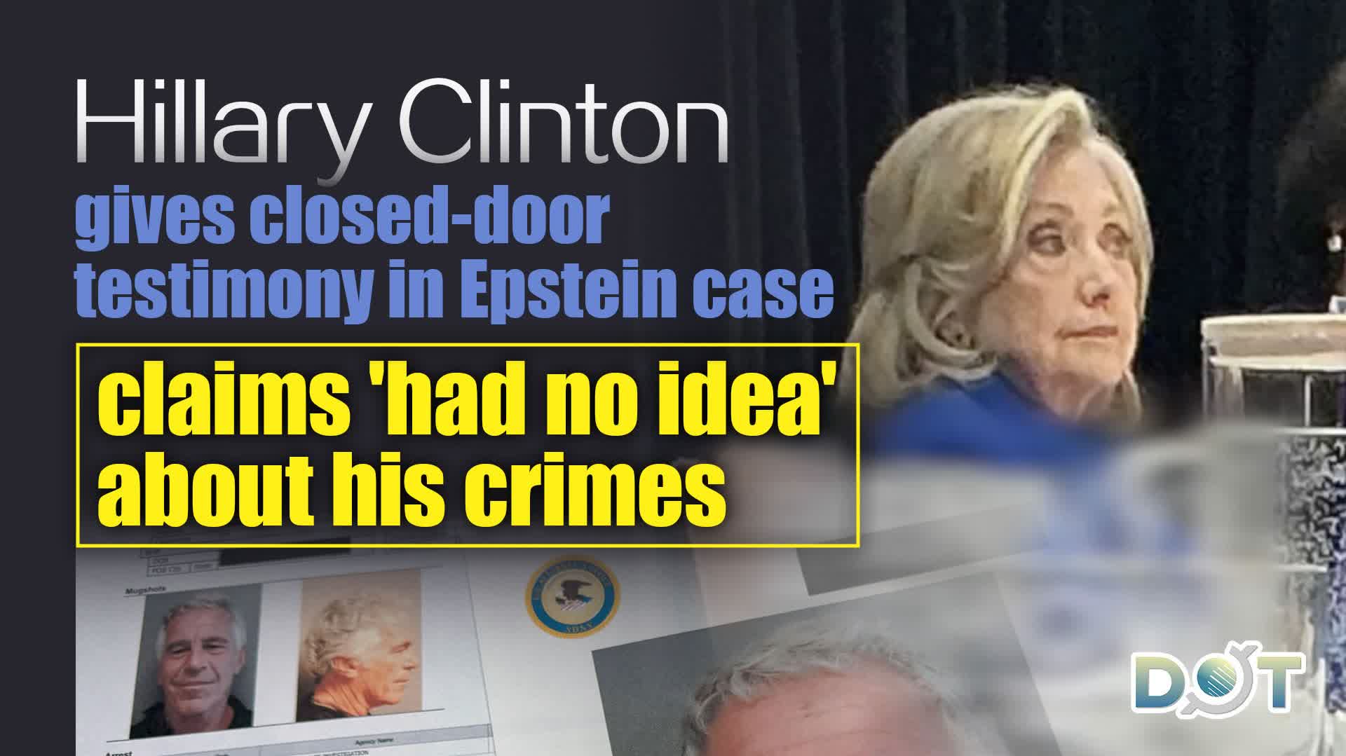 Hillary Clinton gives closed-door testimony in Epstein case, claims 'had no idea' about his crimes