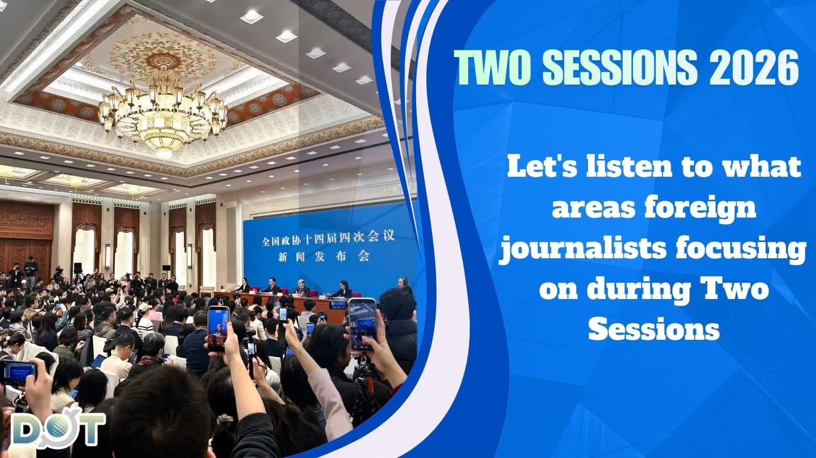 (Video) Two Sessions 2026 | Let's listen to what areas foreign journalists focusing on during Two Sessions