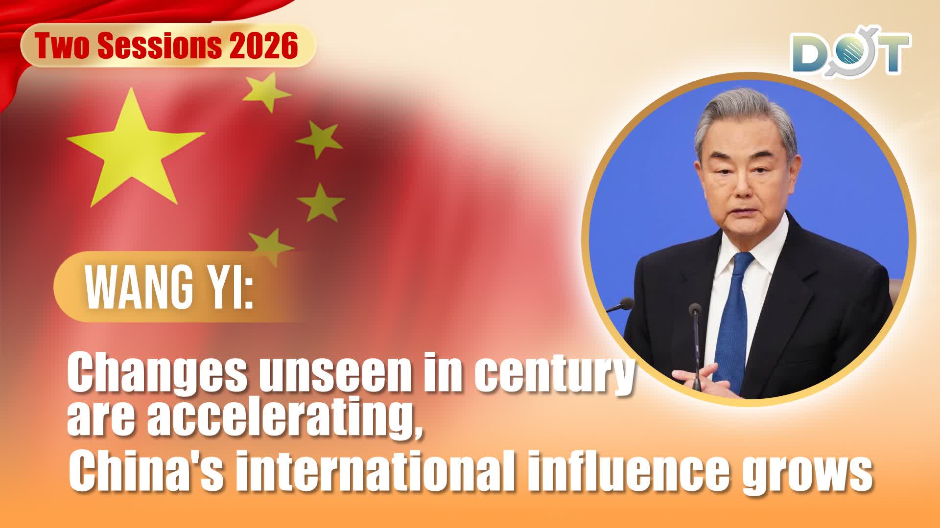 Two Sessions | Wang Yi: Changes unseen in century are accelerating, China's international influence grows
