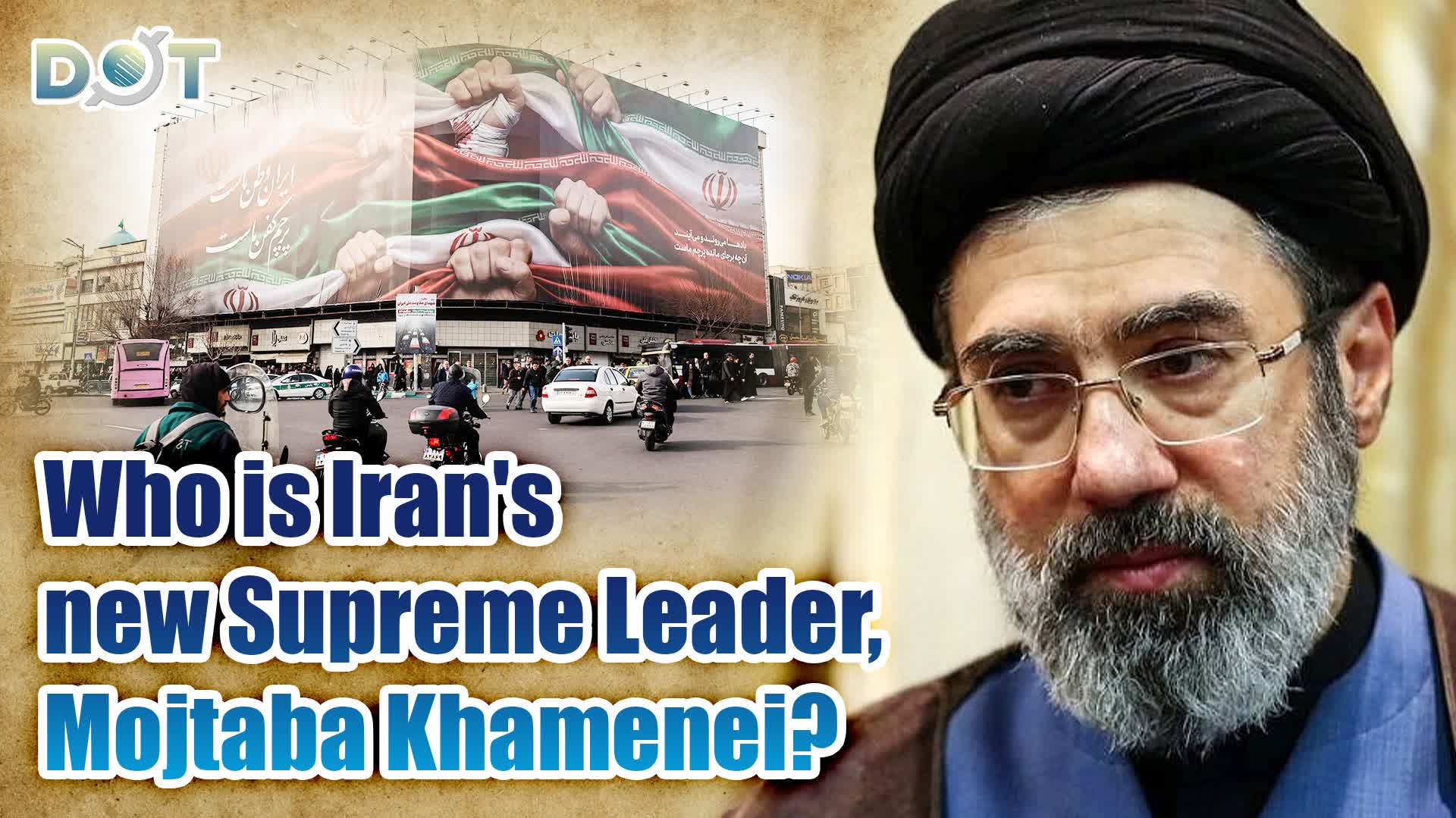 Who is Iran's new Supreme Leader, Mojtaba Khamenei?