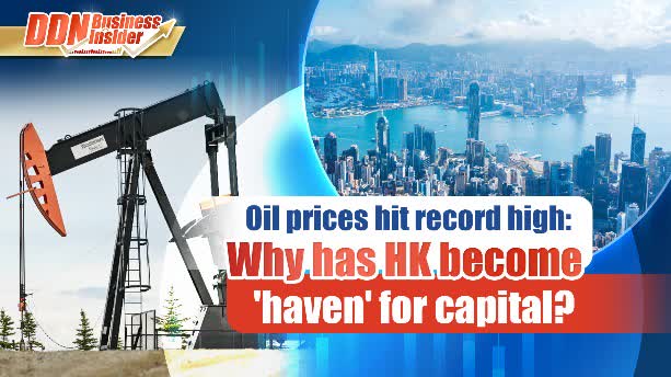 DDN Business Insider | Oil prices hit record high: Why has HK become 'haven' for capital?