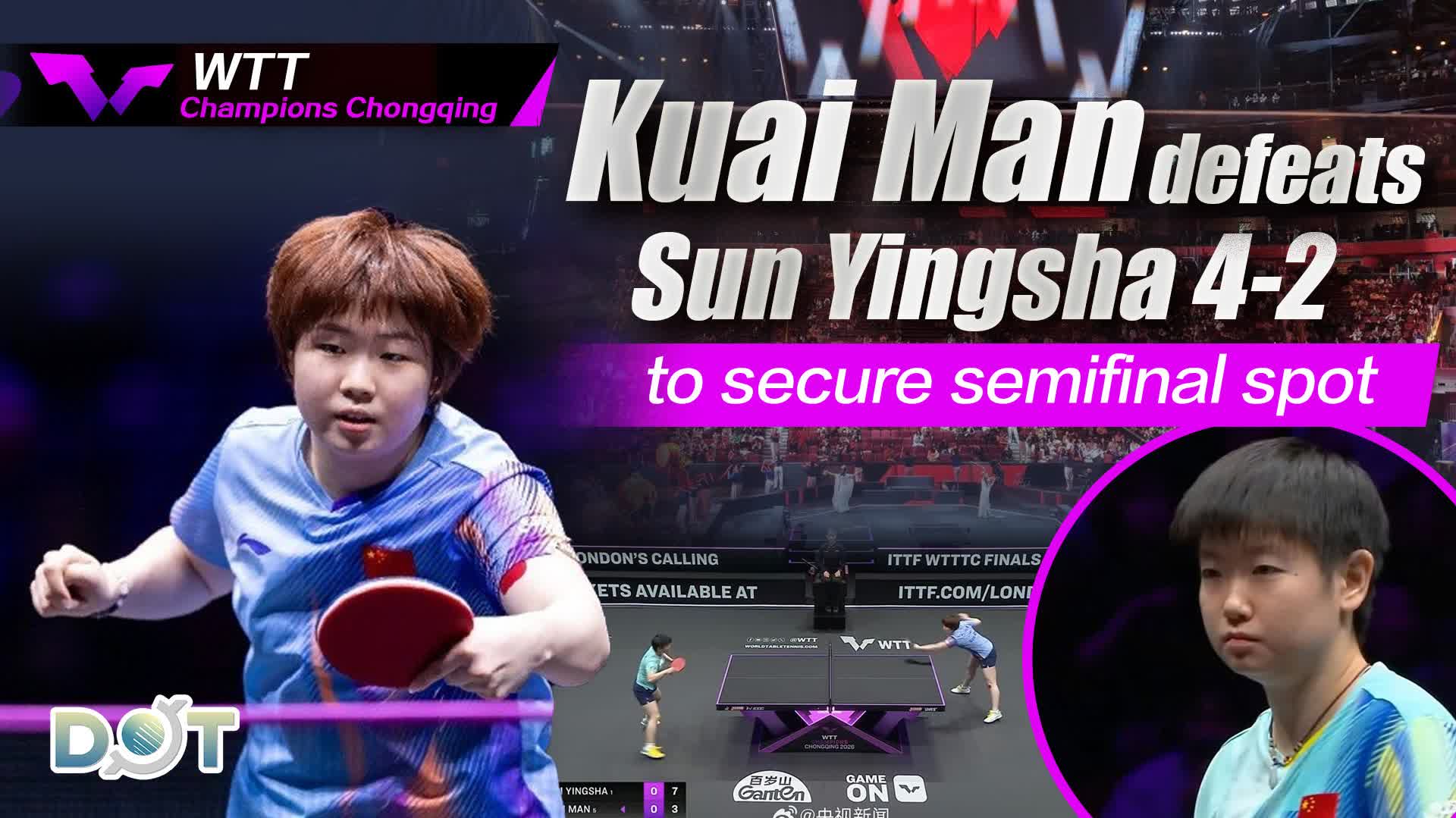 WTT Champions Chongqing | Kuai Man defeats Sun Yingsha 4-2 to secure semifinal spot