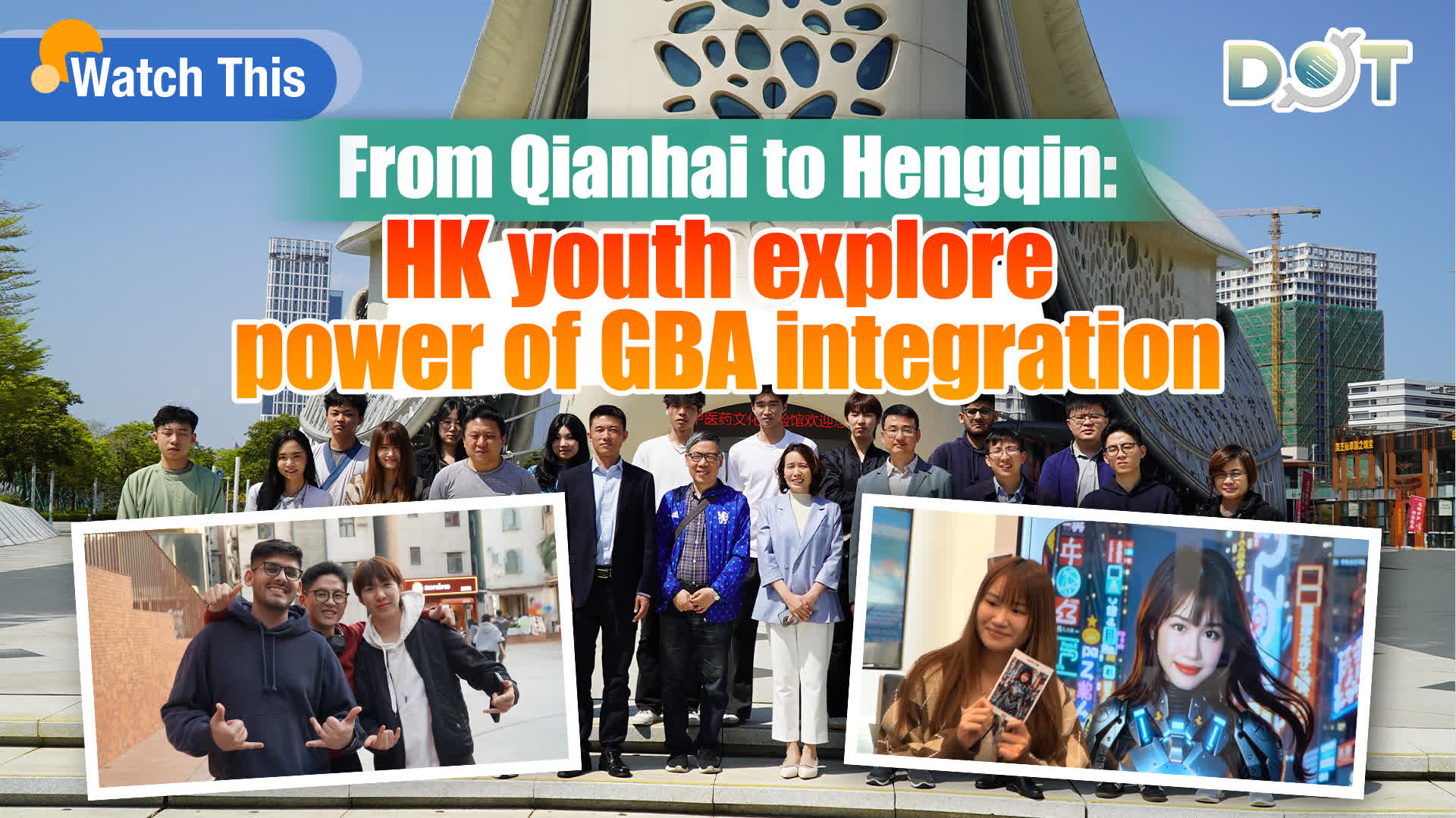 Watch This | From Qianhai to Hengqin: HK youth explore power of GBA integration