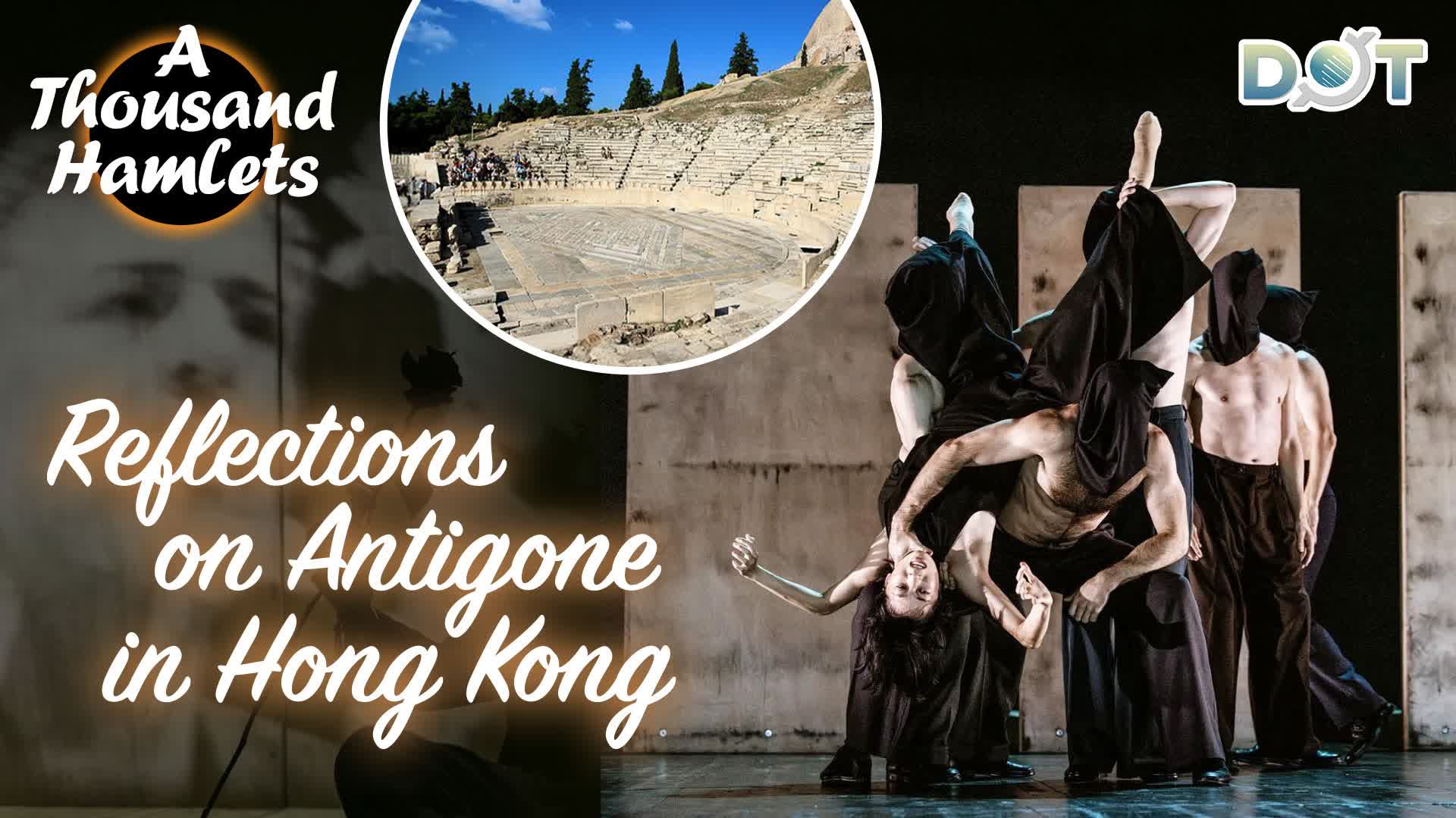 A Thousand Hamlets | Reflections on Antigone in Hong Kong