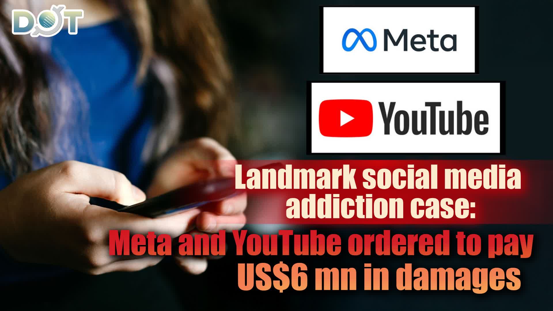 Landmark social media addiction case: Meta and YouTube ordered to pay US$6 mn in damages