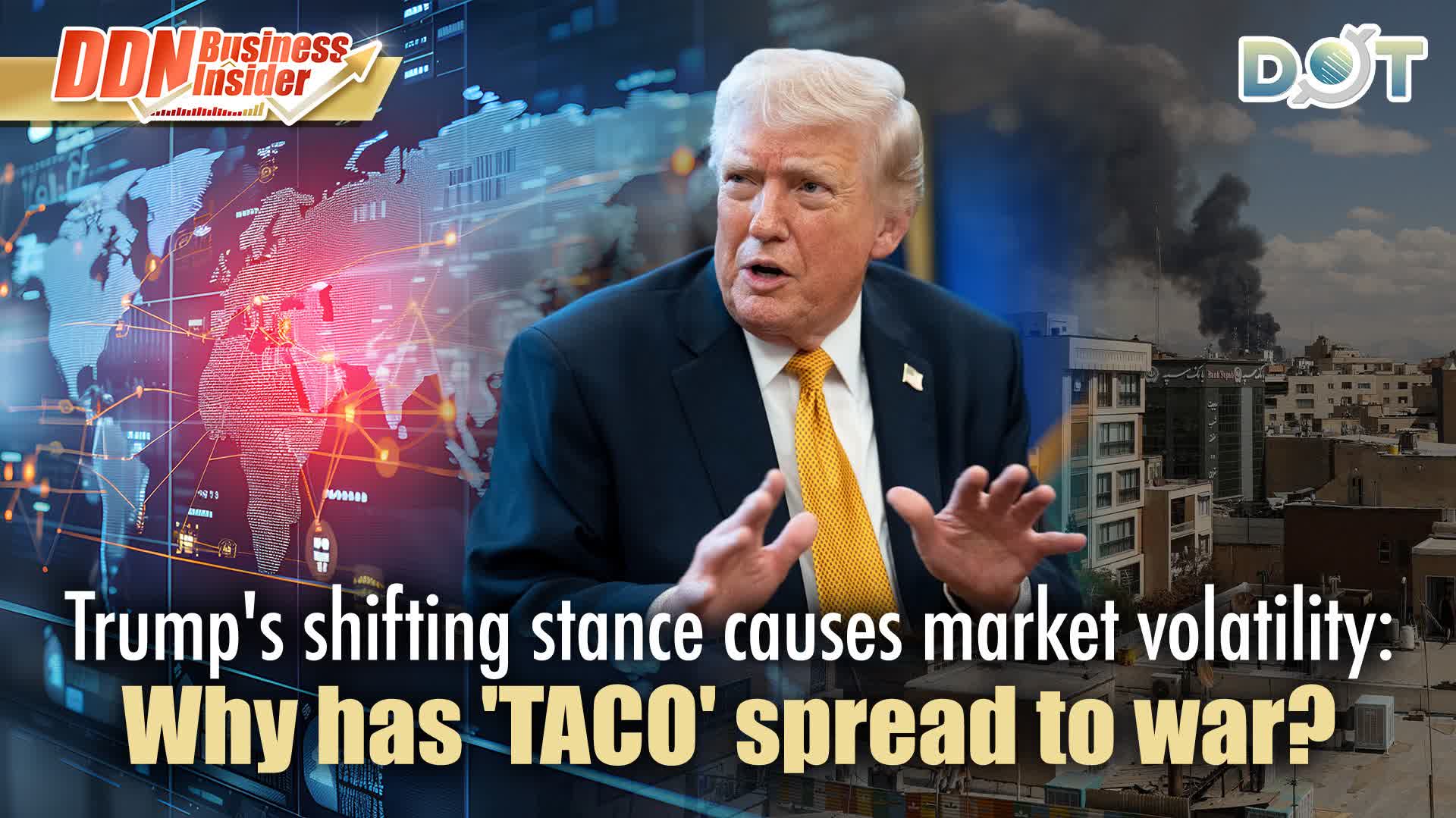 DDN Business Insider | Trump's shifting stance causes market volatility: Why has 'TACO' spread to war?