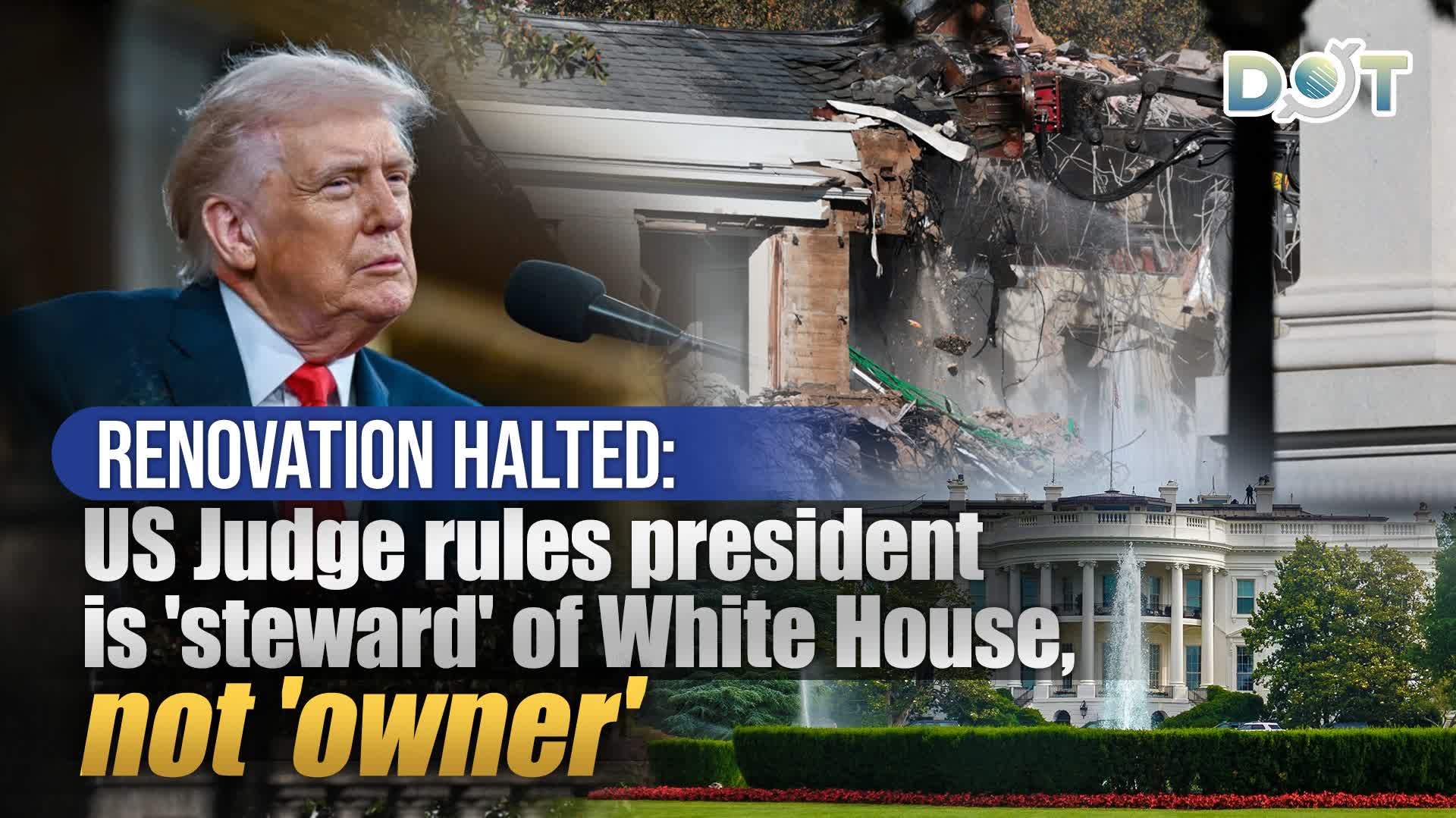 Renovation halted: US Judge rules president is 'steward' of White House, not 'owner'