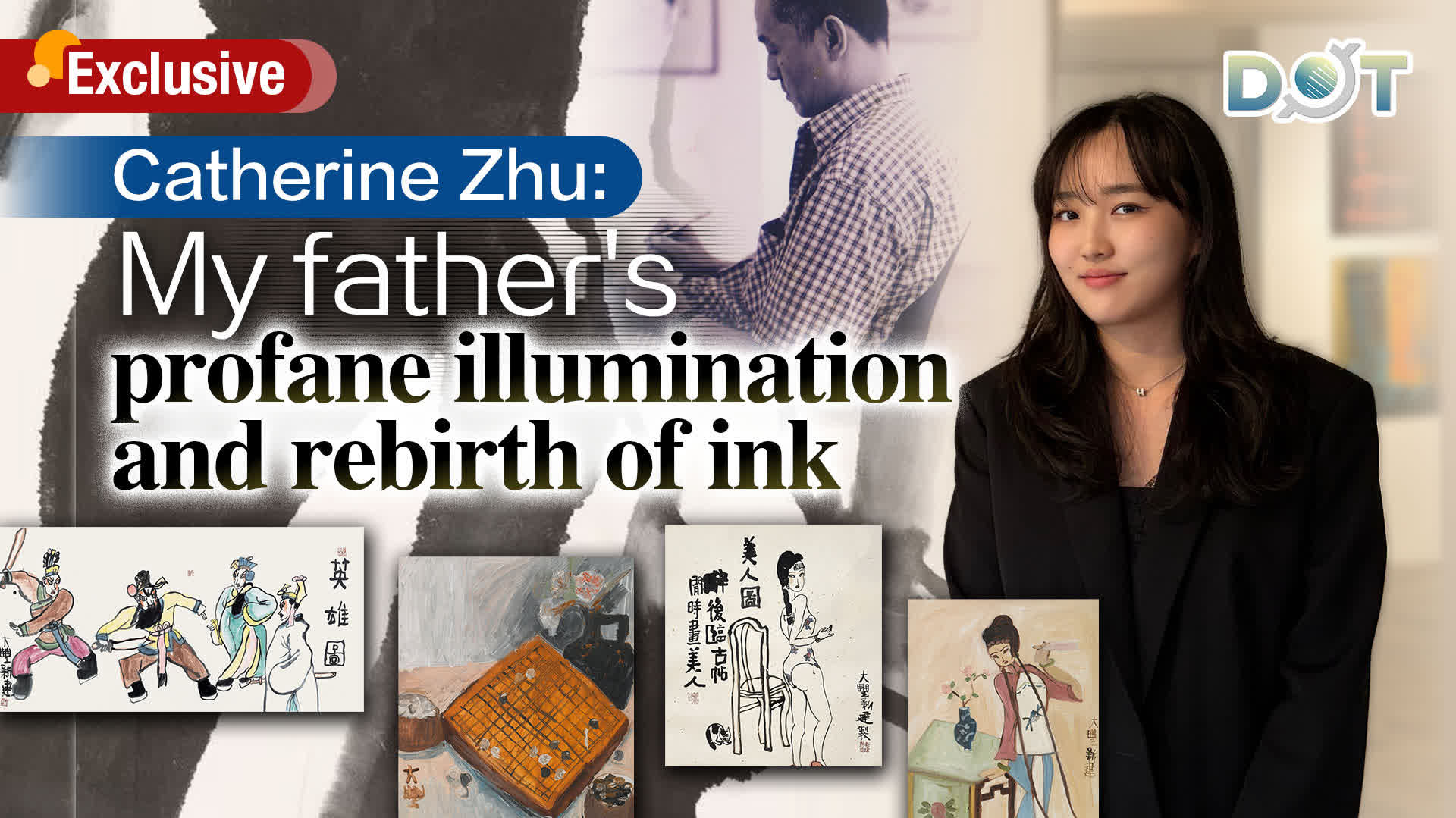 Exclusive | Catherine Zhu: My father's profane illumination and rebirth of ink