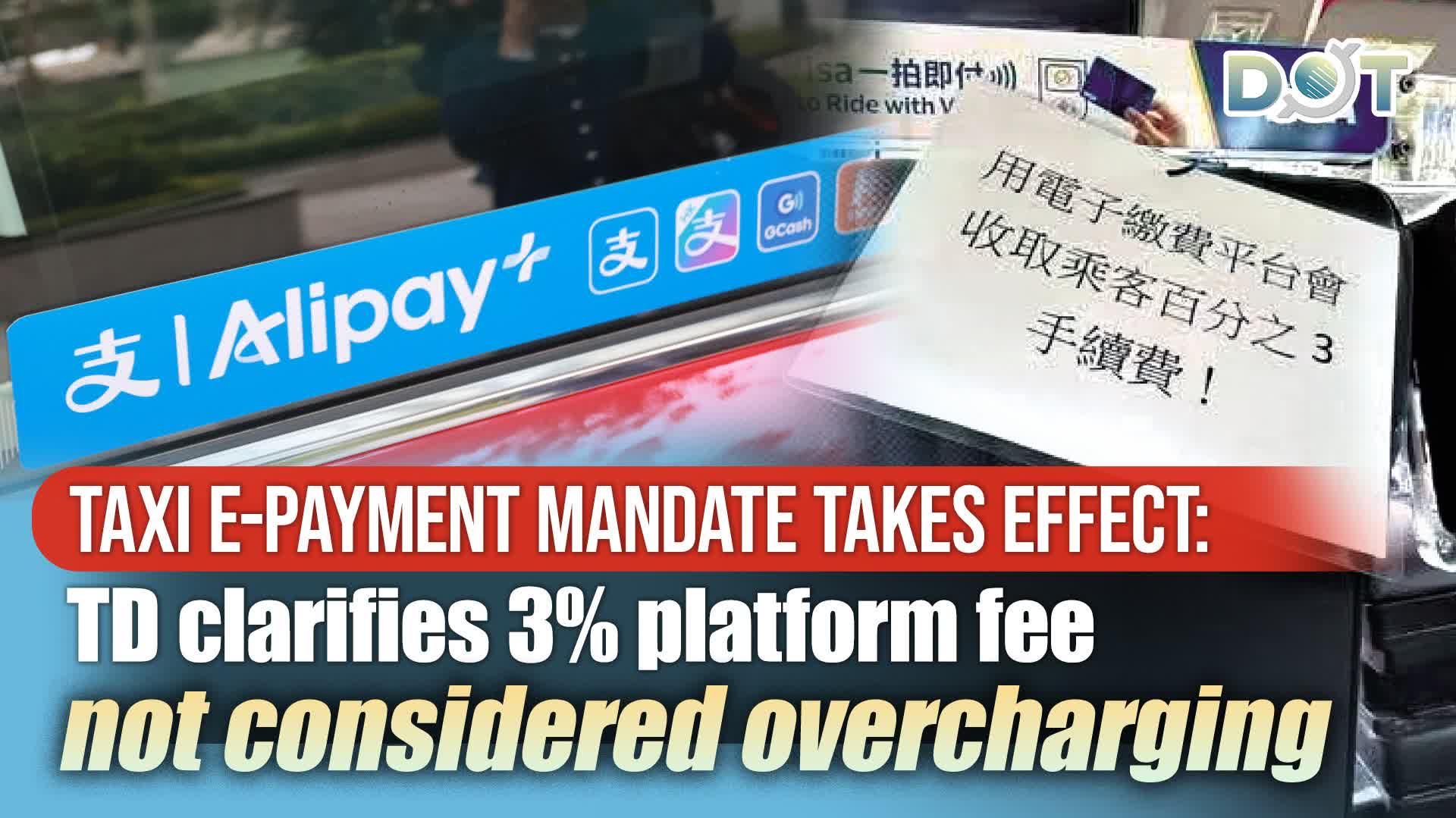 Taxi e-payment mandate takes effect: TD clarifies 3% platform fee not considered overcharging