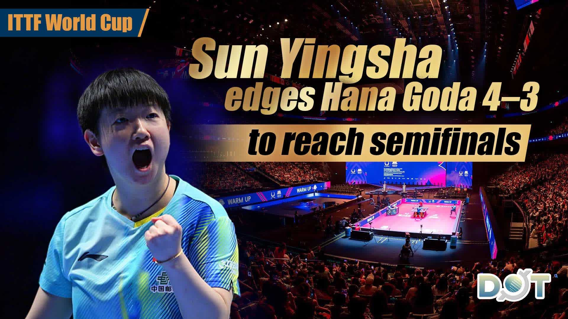 ITTF World Cup | Sun Yingsha edges Hana Goda 4–3 to reach semifinals