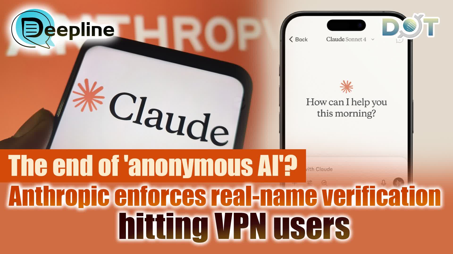 Deepline | The end of 'anonymous AI'? Anthropic enforces real-name verification, hitting VPN users