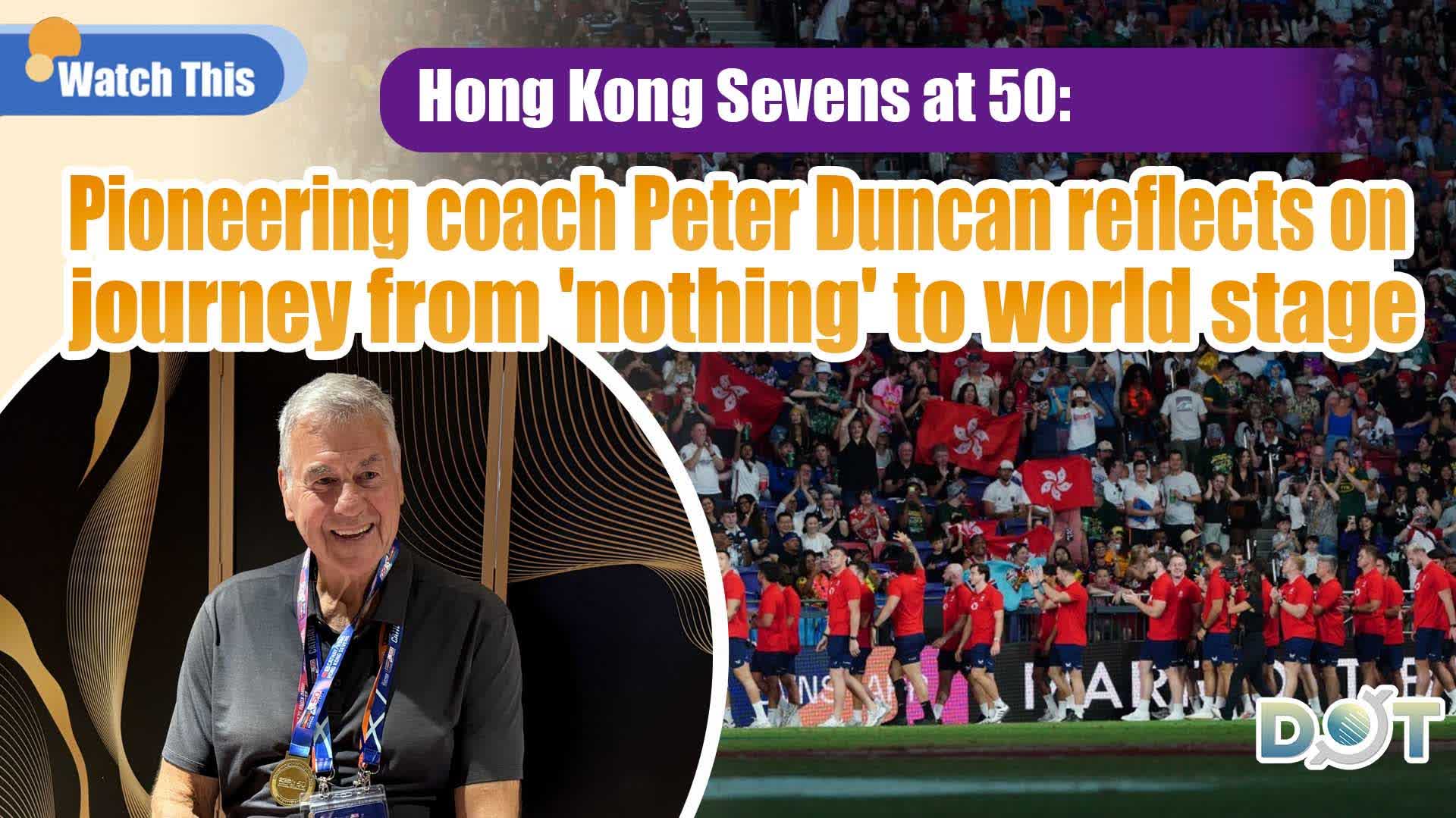 Watch This | Hong Kong Sevens at 50: Pioneering coach Peter Duncan reflects on journey from 'nothing' to world stage