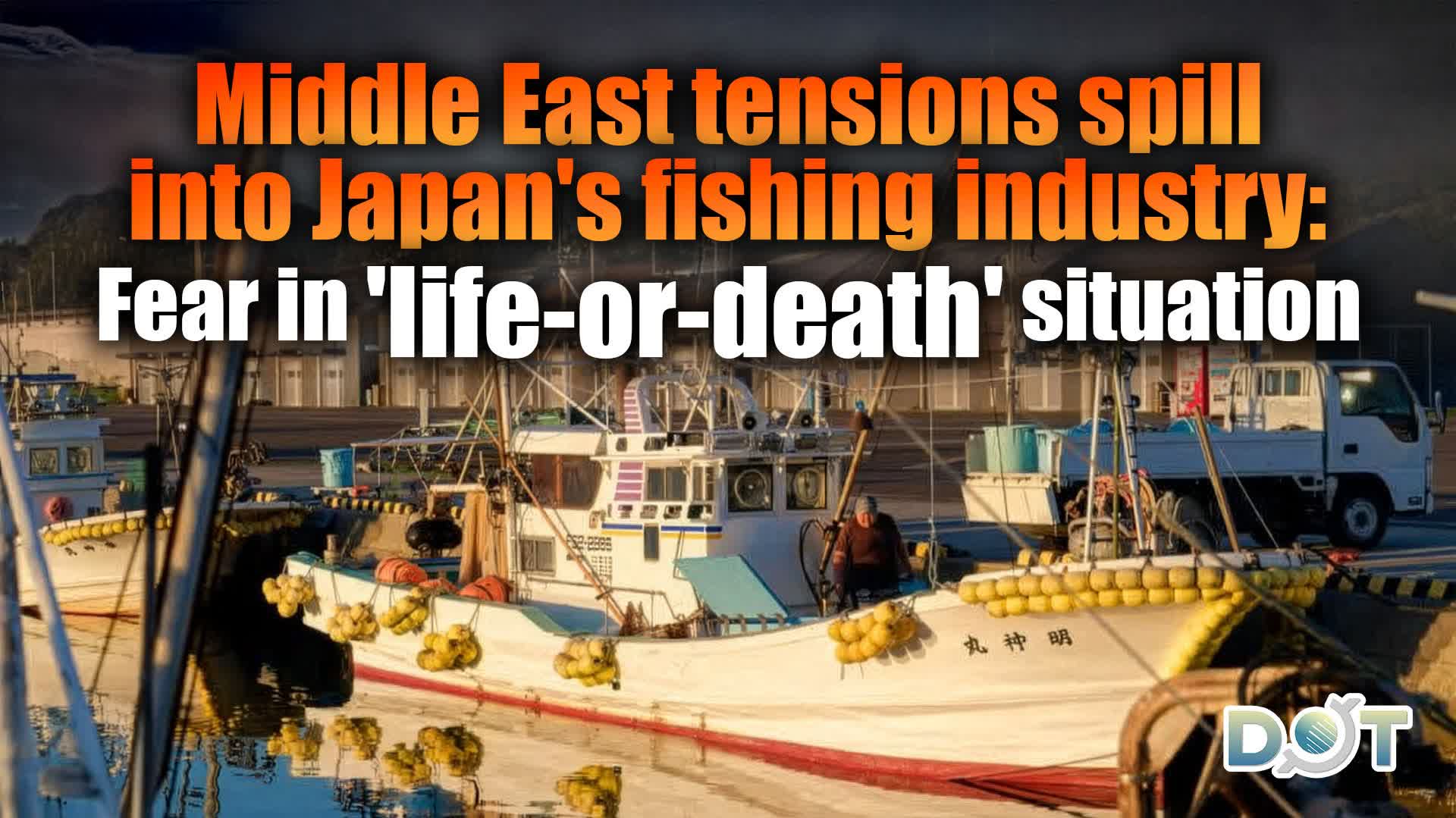 Middle East tensions spill into Japan's fishing industry: Fear in 'life-or-death' situation