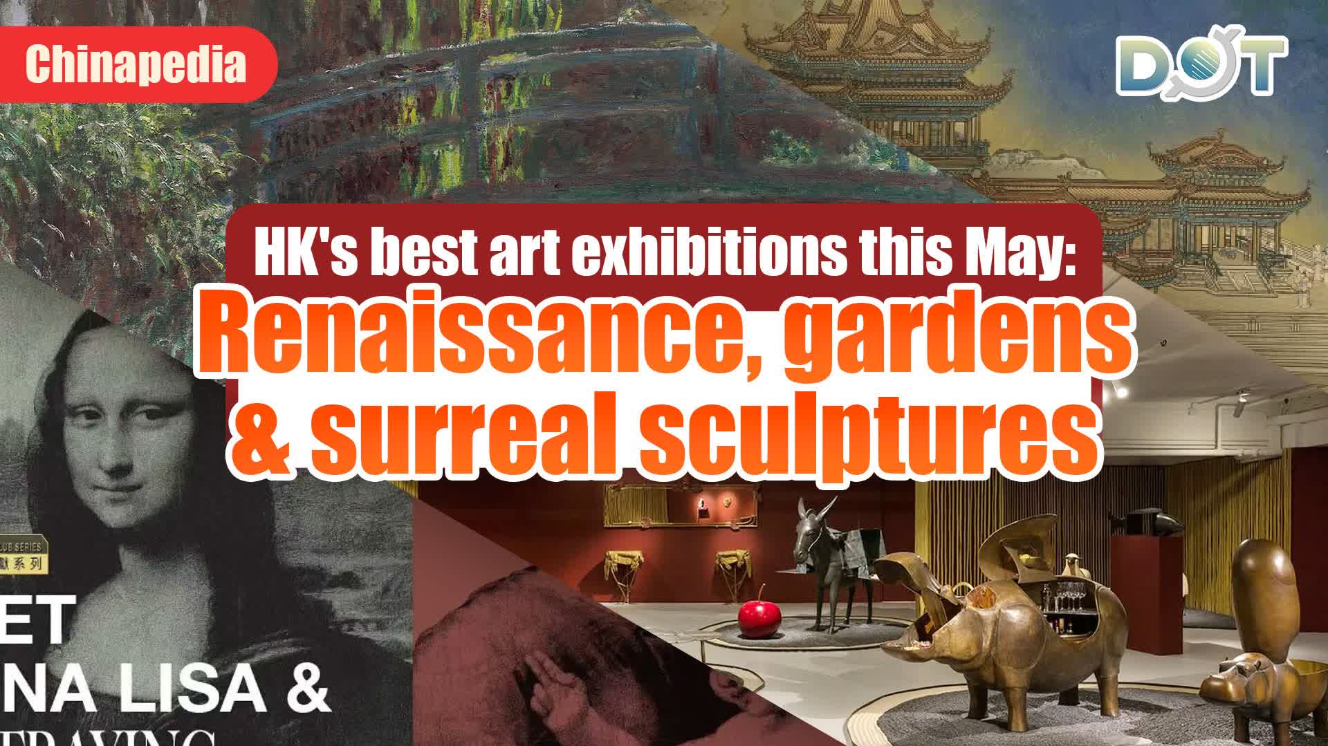 Chinapedia | HK's best art exhibitions this May: Renaissance, gardens & surreal sculptures