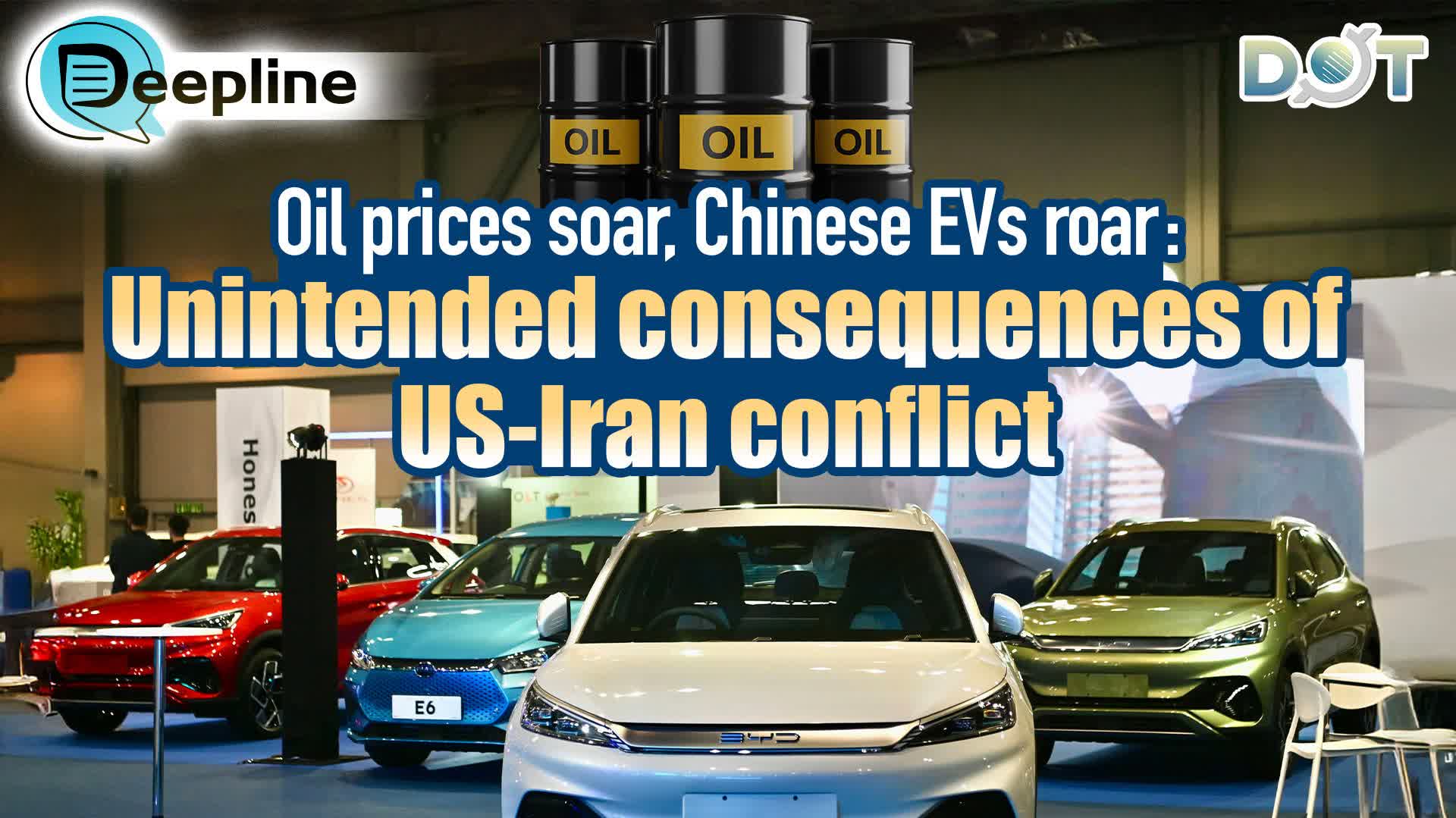 Deepline | Oil prices soar, Chinese EVs roar: Unintended consequences of US-Iran conflict
