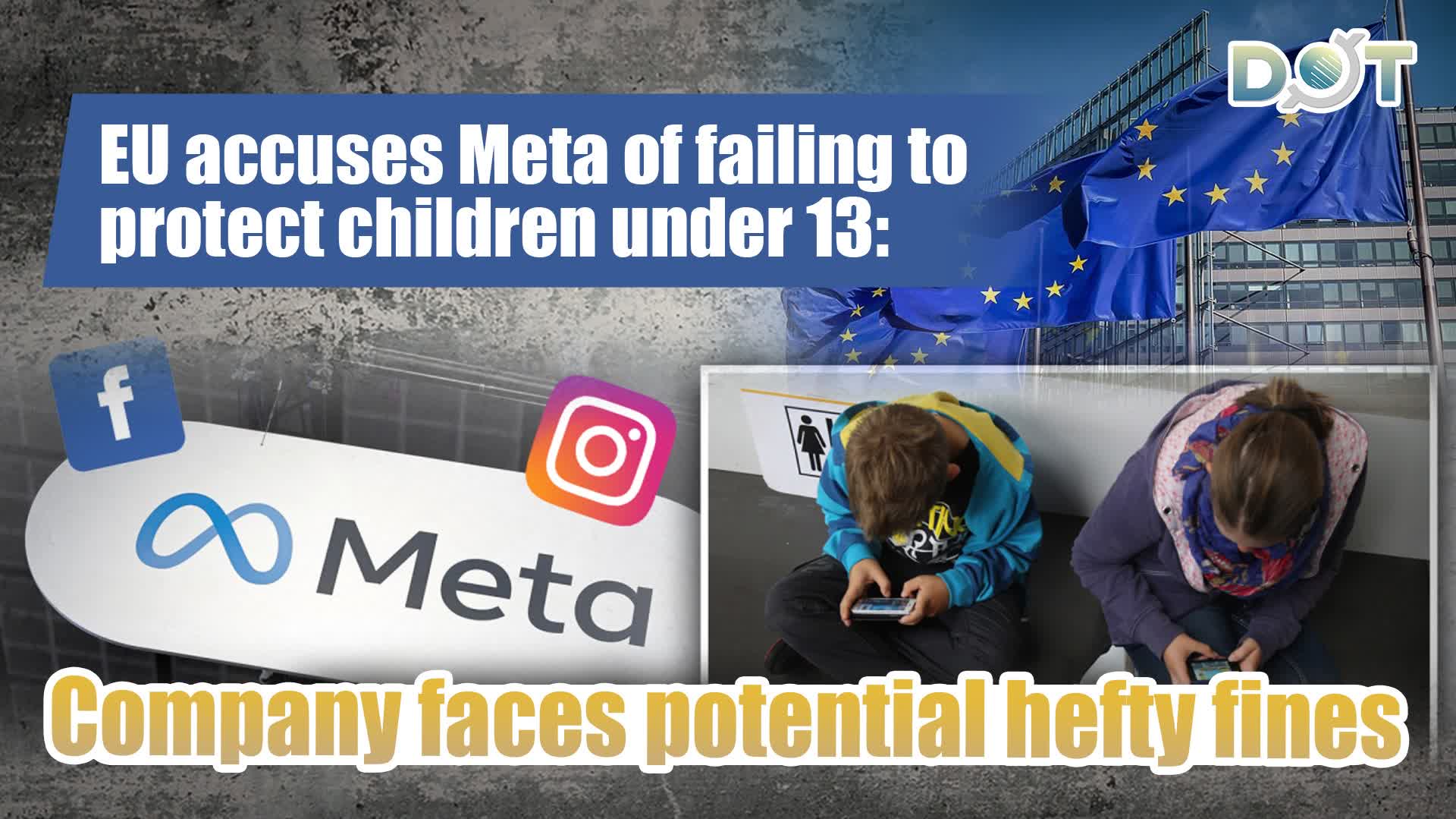 EU accuses Meta of failing to protect children under 13: Company faces potential hefty fines
