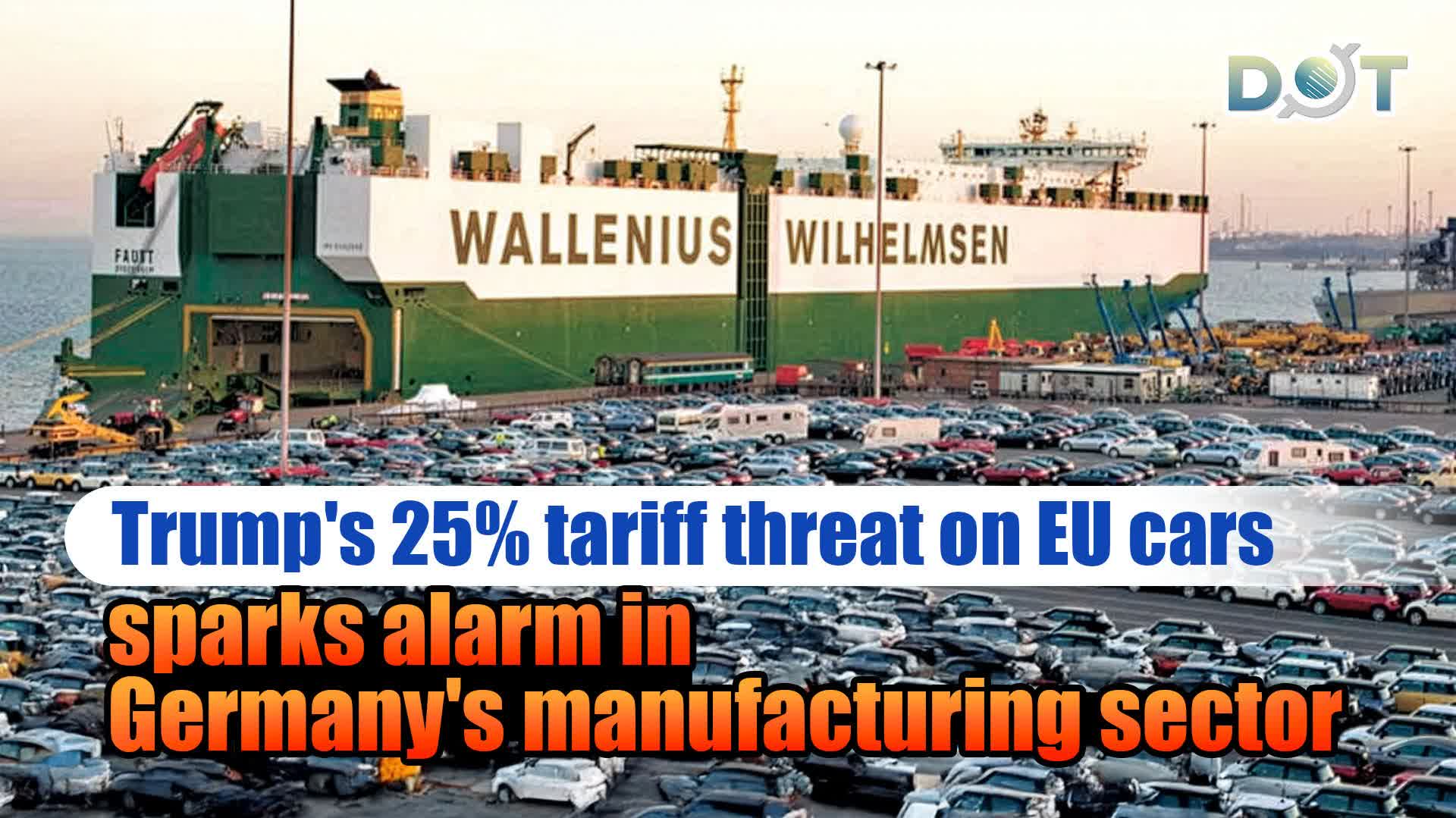 Trump's 25% tariff threat on EU cars sparks alarm in Germany's manufacturing sector