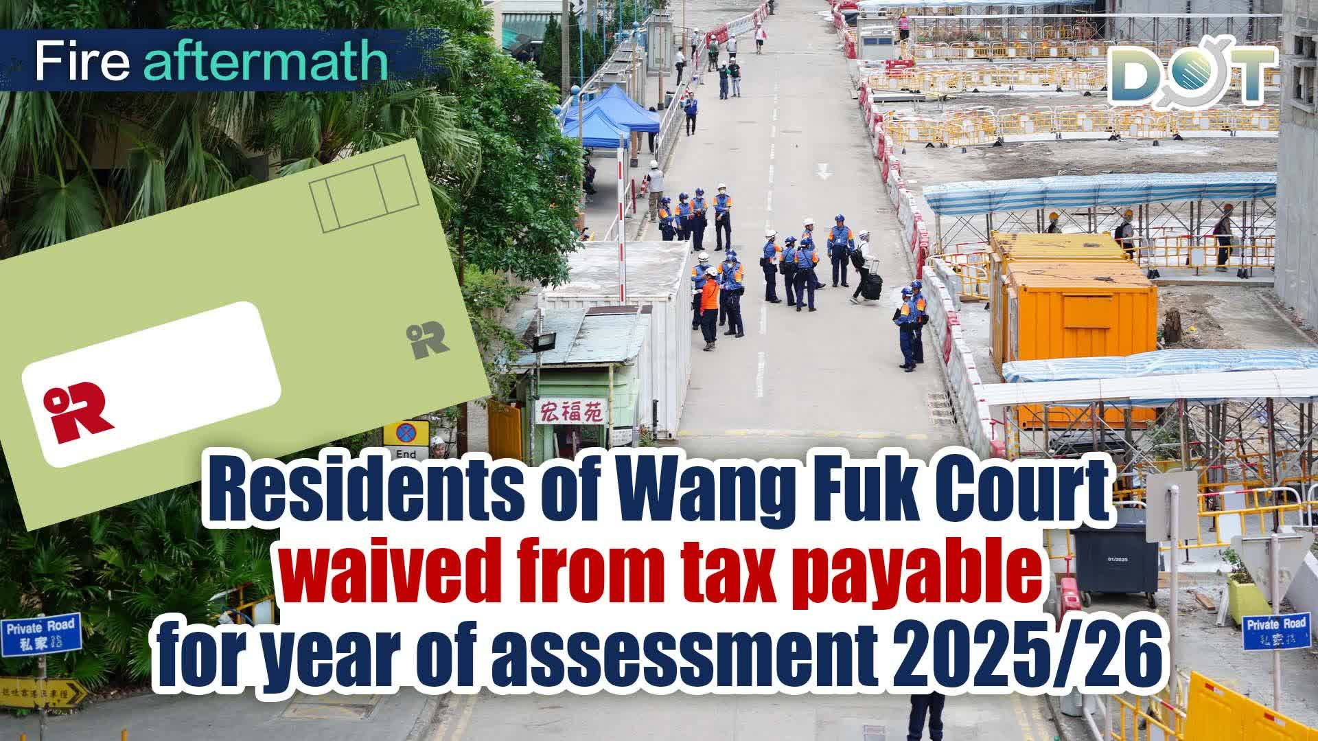 Fire Aftermath | Residents of Wang Fuk Court waived from tax payable for year of assessment 2025/26