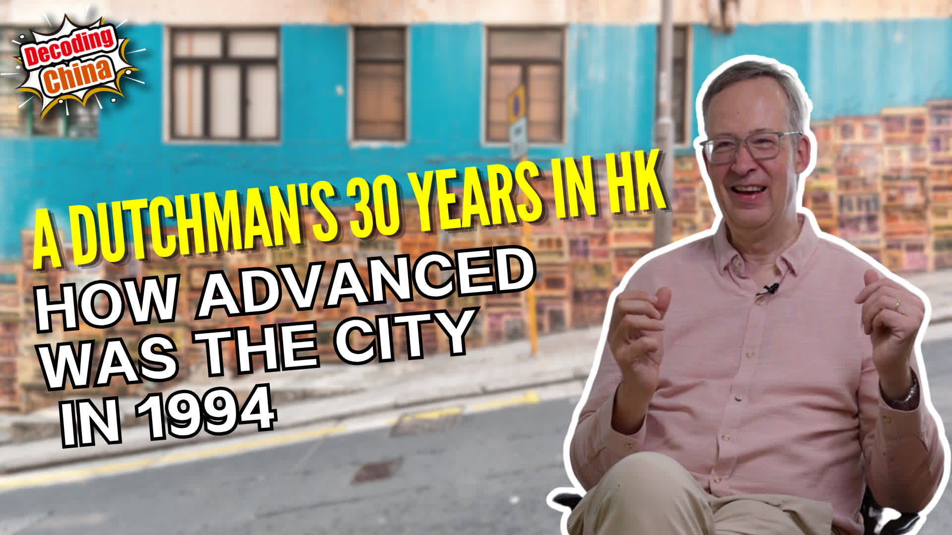 Decoding China EP24 | Dutchman's 30 years in HK: How advanced was the city in 1994?