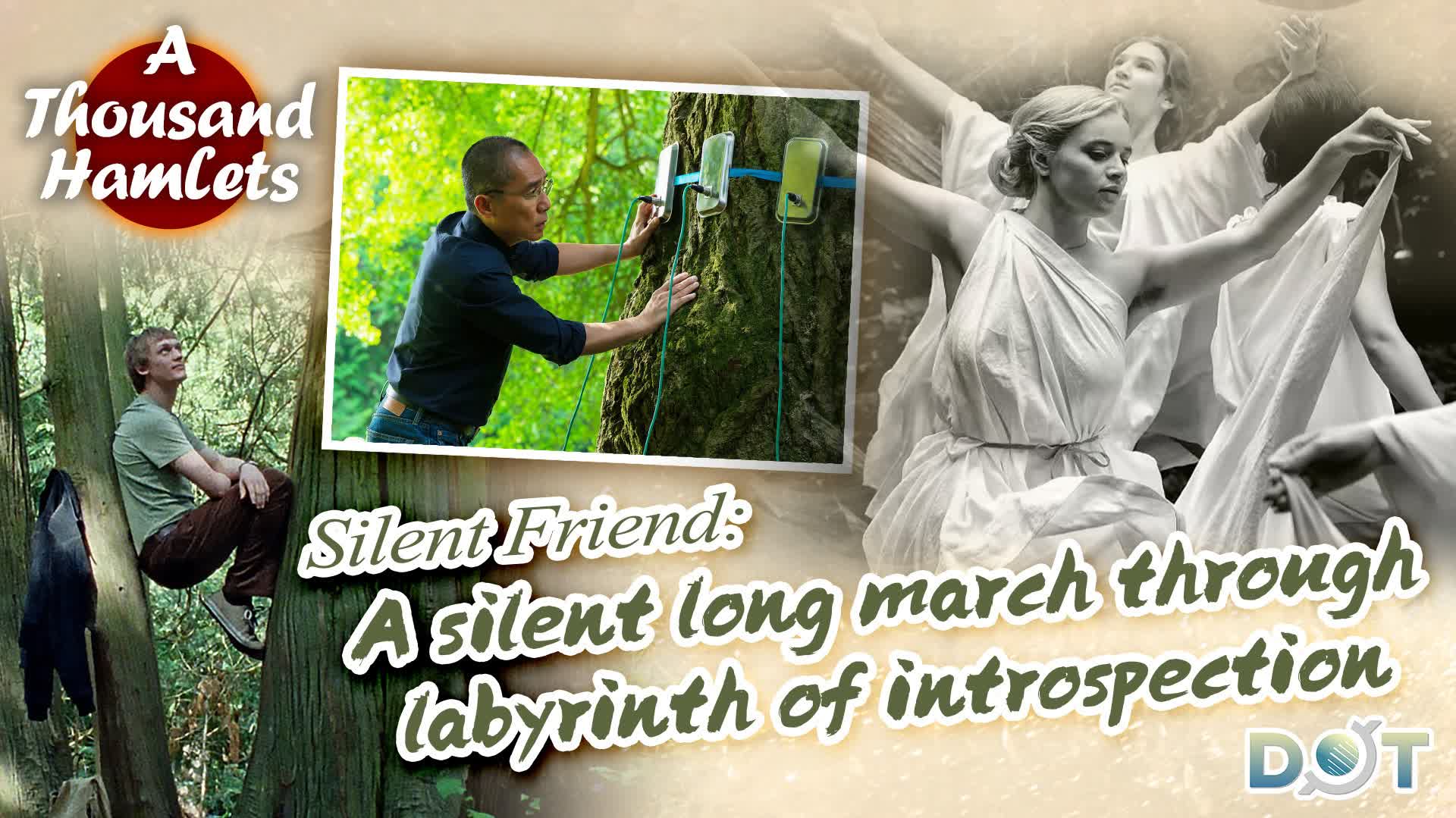 A Thousand Hamlets | Silent Friend: A silent long march through labyrinth of introspection