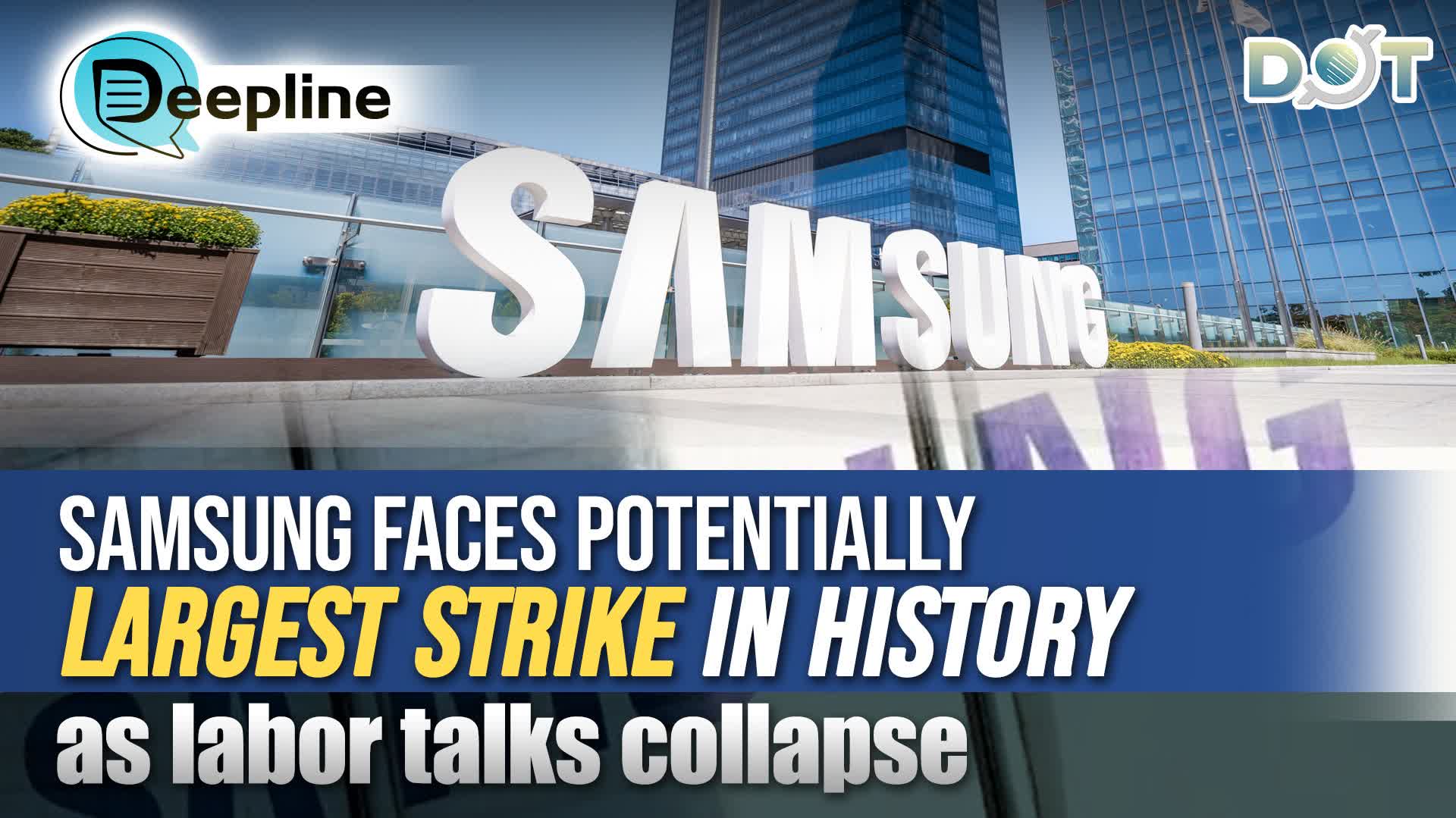 Deepline | Samsung faces potentially largest strike in history as labor talks collapse