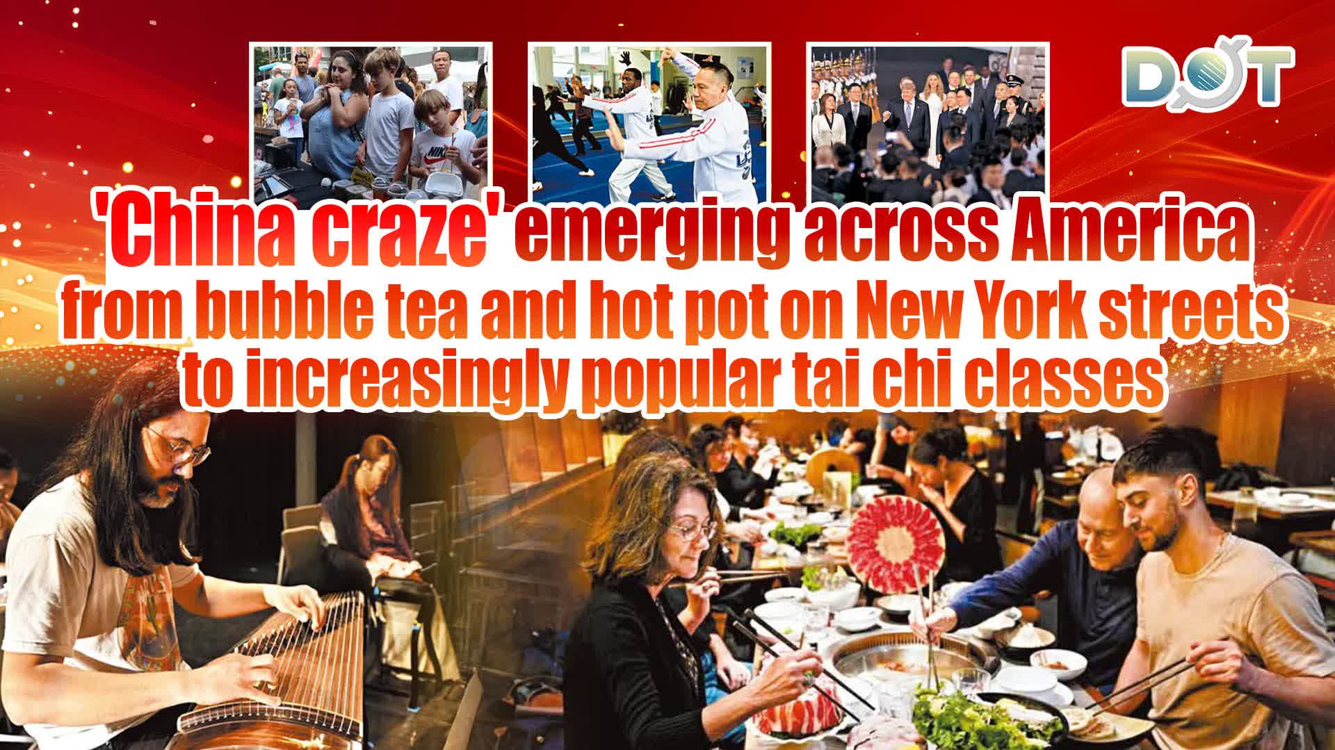 'China craze' emerging across America from bubble tea and hot pot on New York streets to increasingly popular tai chi classes