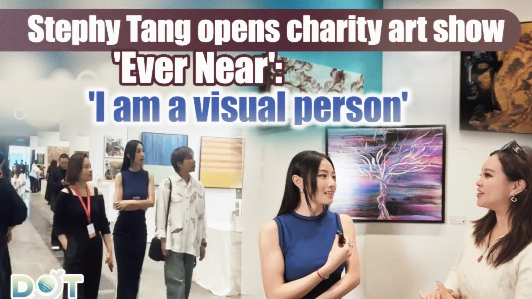 Watch This | Stephy Tang opens charity art show 'Ever Near': 'I am a visual person'