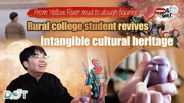 Legacy & Gen Z EP3 | From Yellow River mud to dough figurine: Rural college student revives intangible cultural heritage
