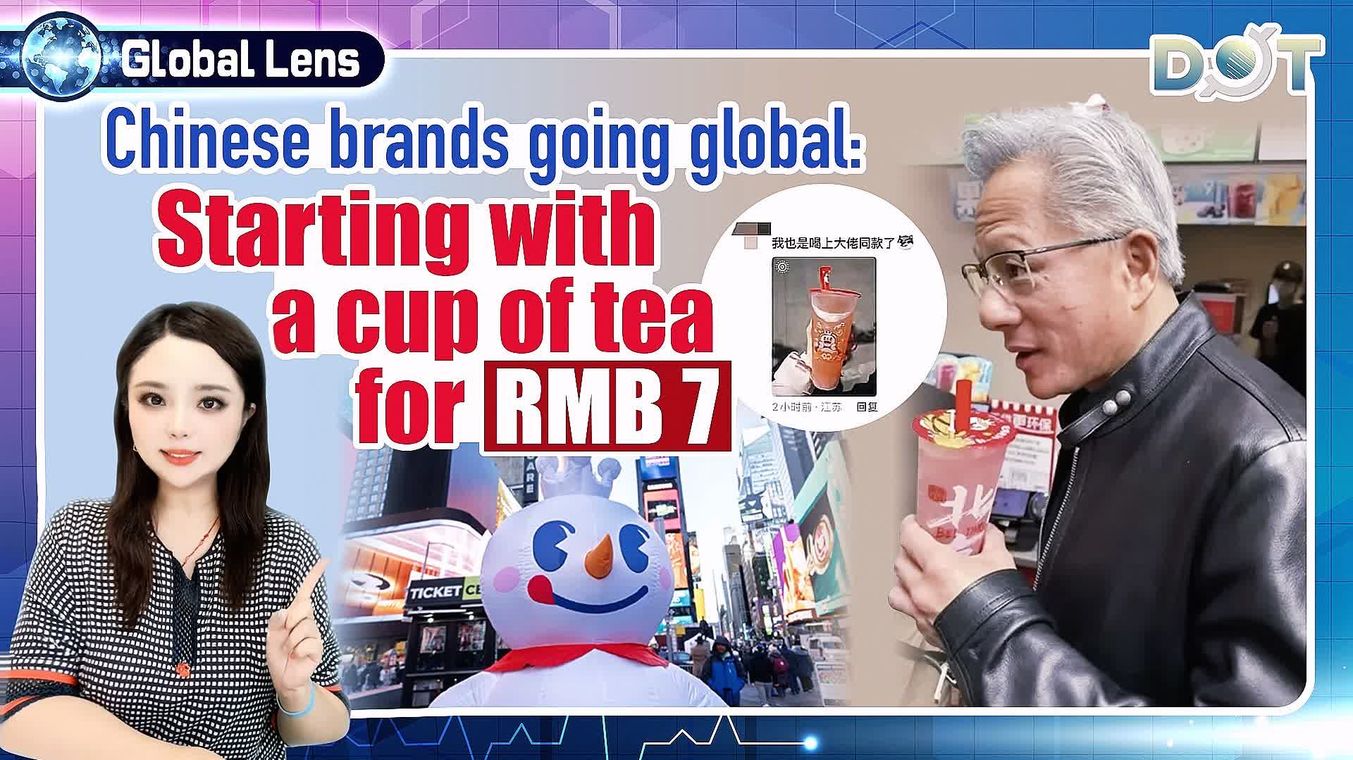 Global Lens | Chinese brands going global: Starting with a cup of tea for RMB 7