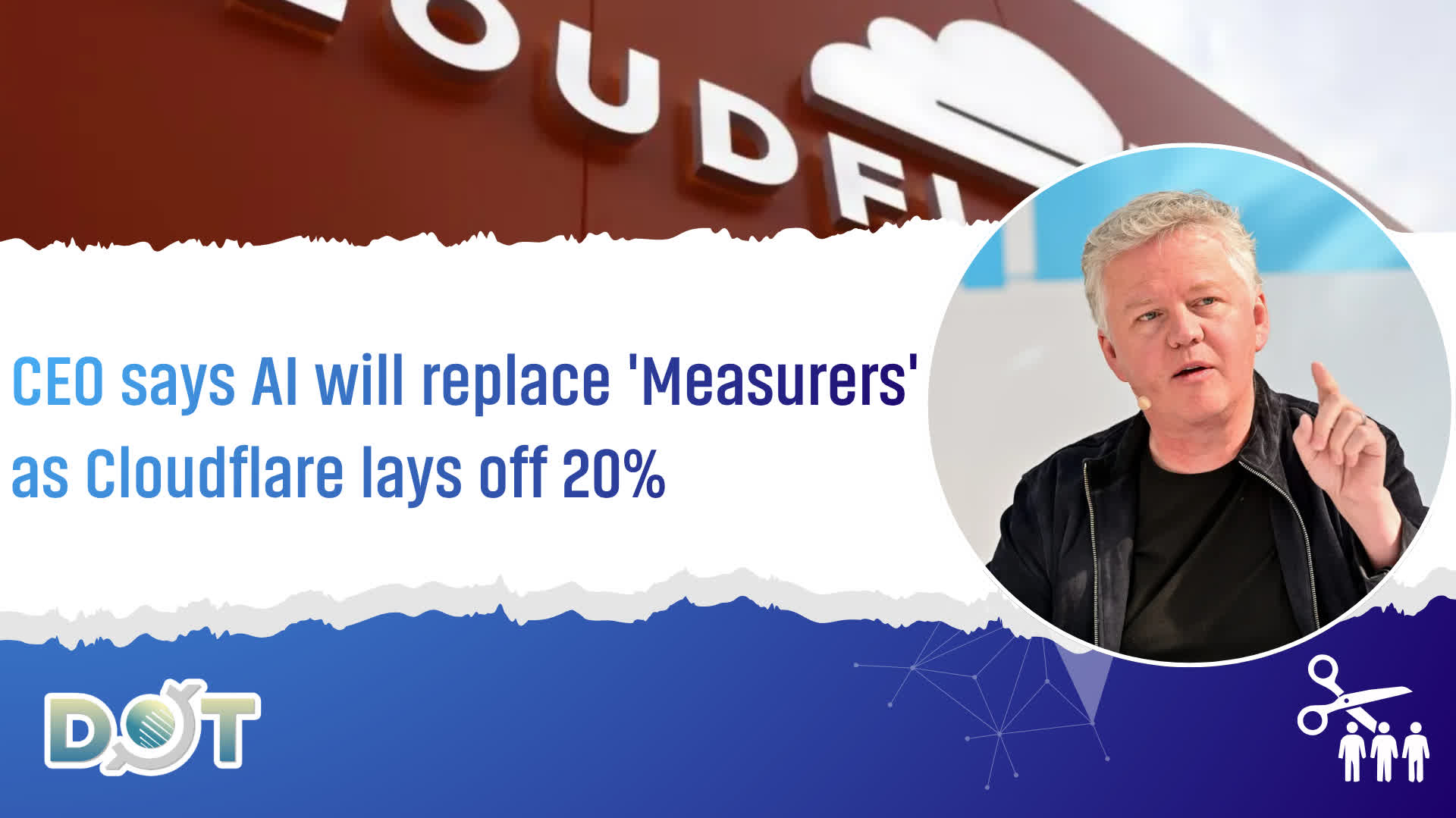 Frontier | CEO says AI will replace 'Measurers' as Cloudflare lays off 20%