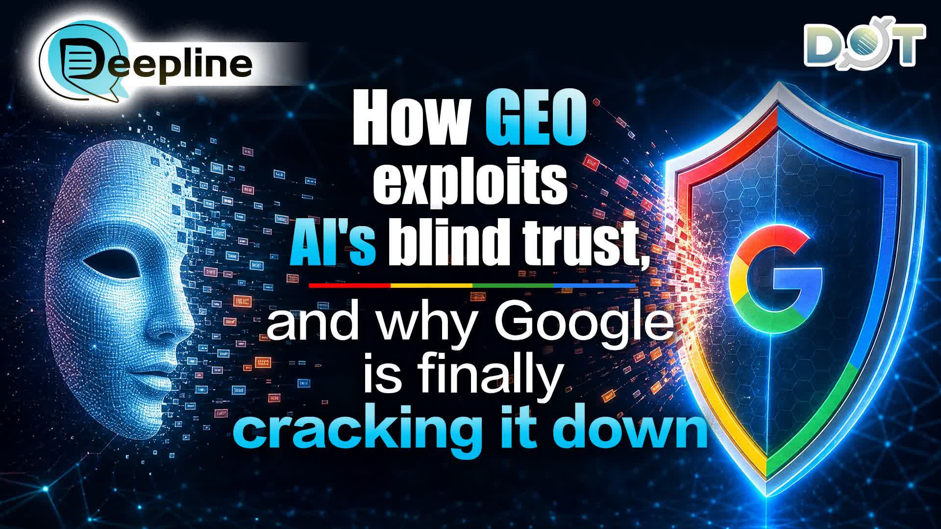 Deepline | How GEO exploits AI's blind trust, and why Google is finally cracking it down