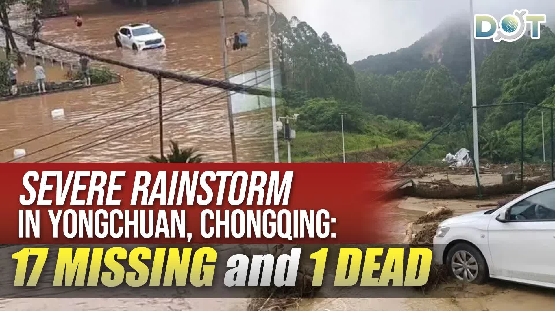 Severe rainstorm in Yongchuan, Chongqing: 17 missing and 1 dead