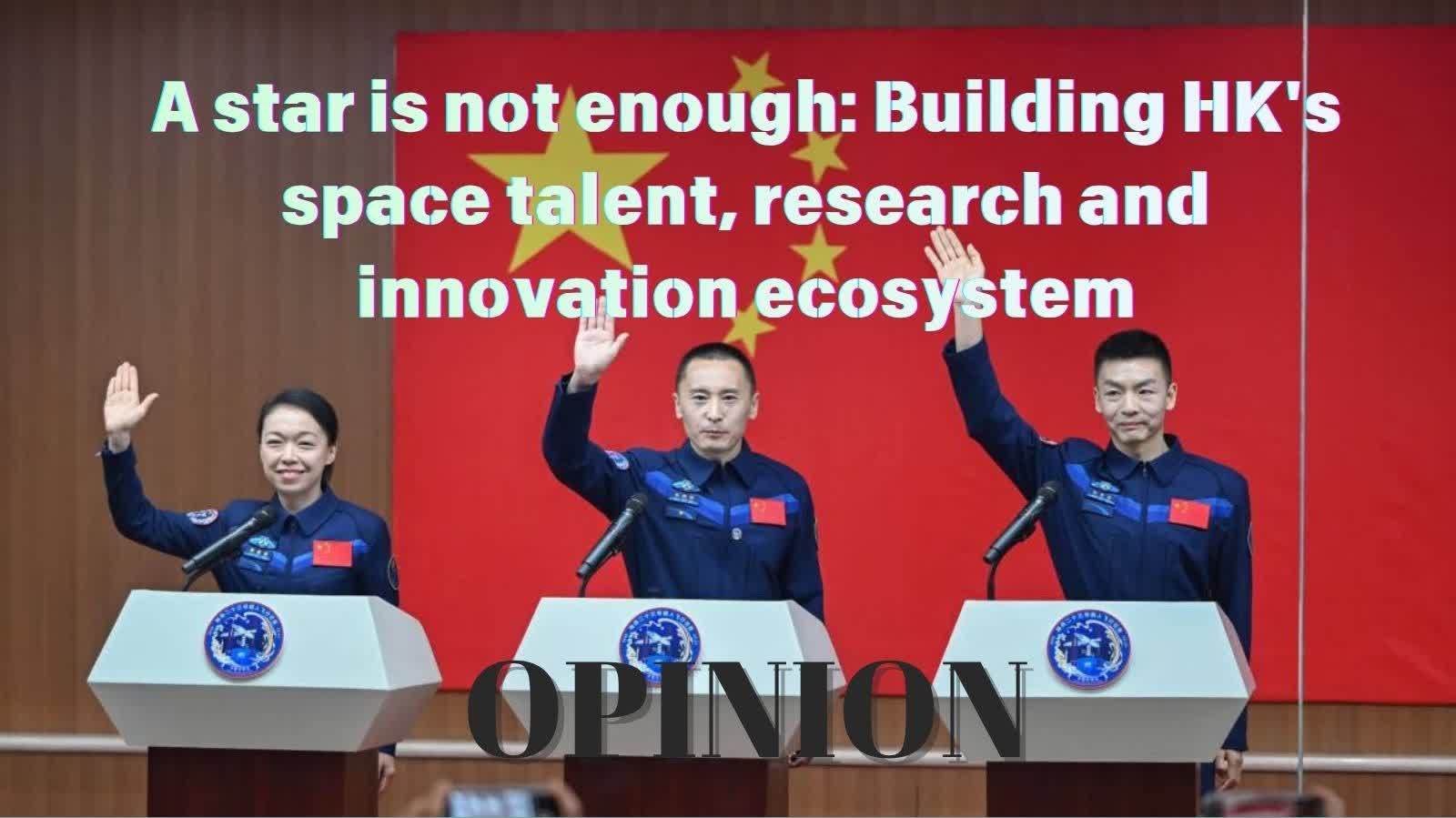 Opinion | A star is not enough: Building HK's space talent, research and innovation ecosystem