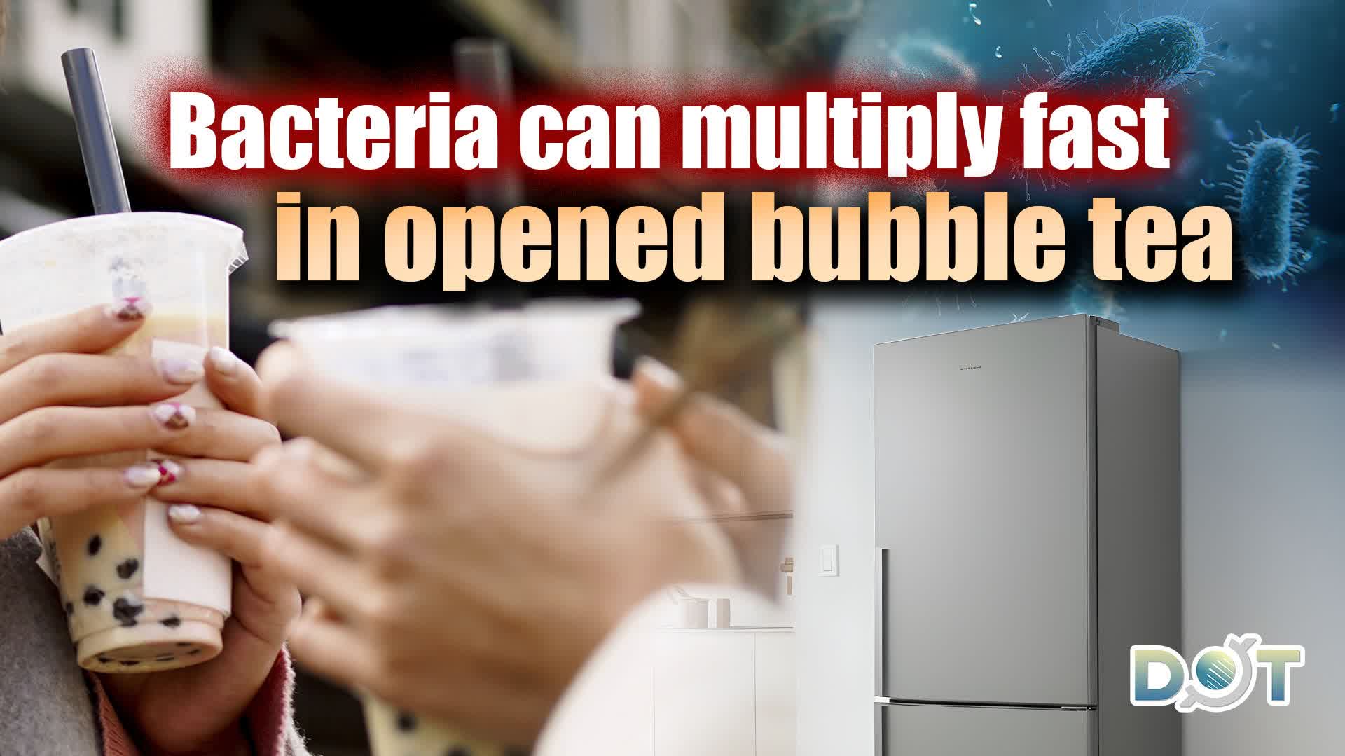 Bacteria can multiply fast in opened bubble tea